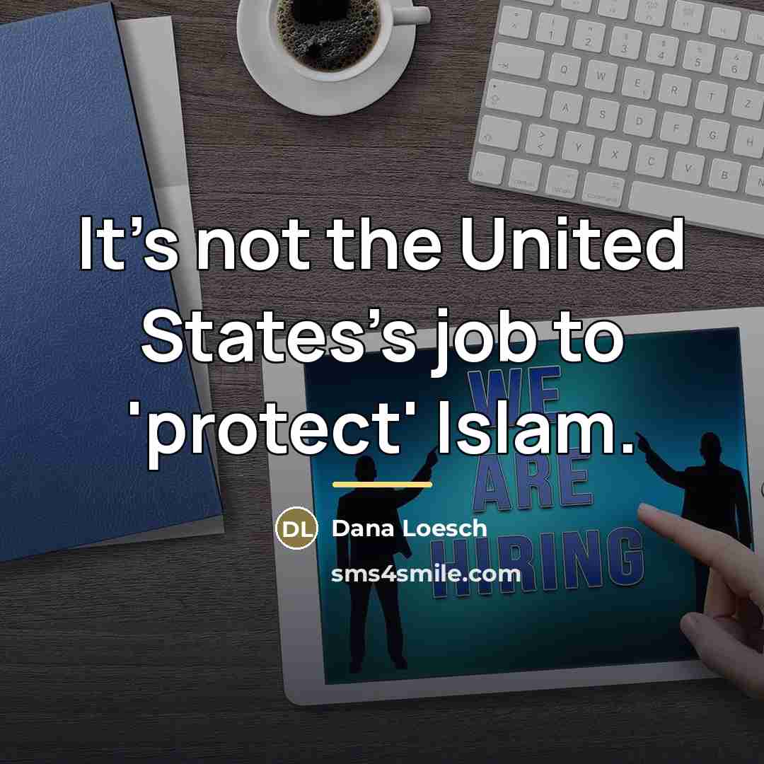 “It's not the United States's job to 'protect' Islam.…” quote by Dana Loesch