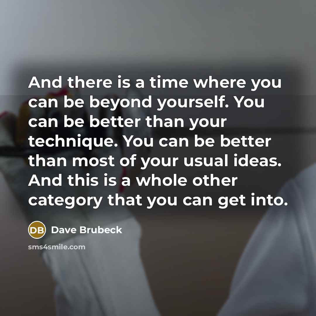 “And there is a time where you can be beyond…” quote by Dave Brubeck