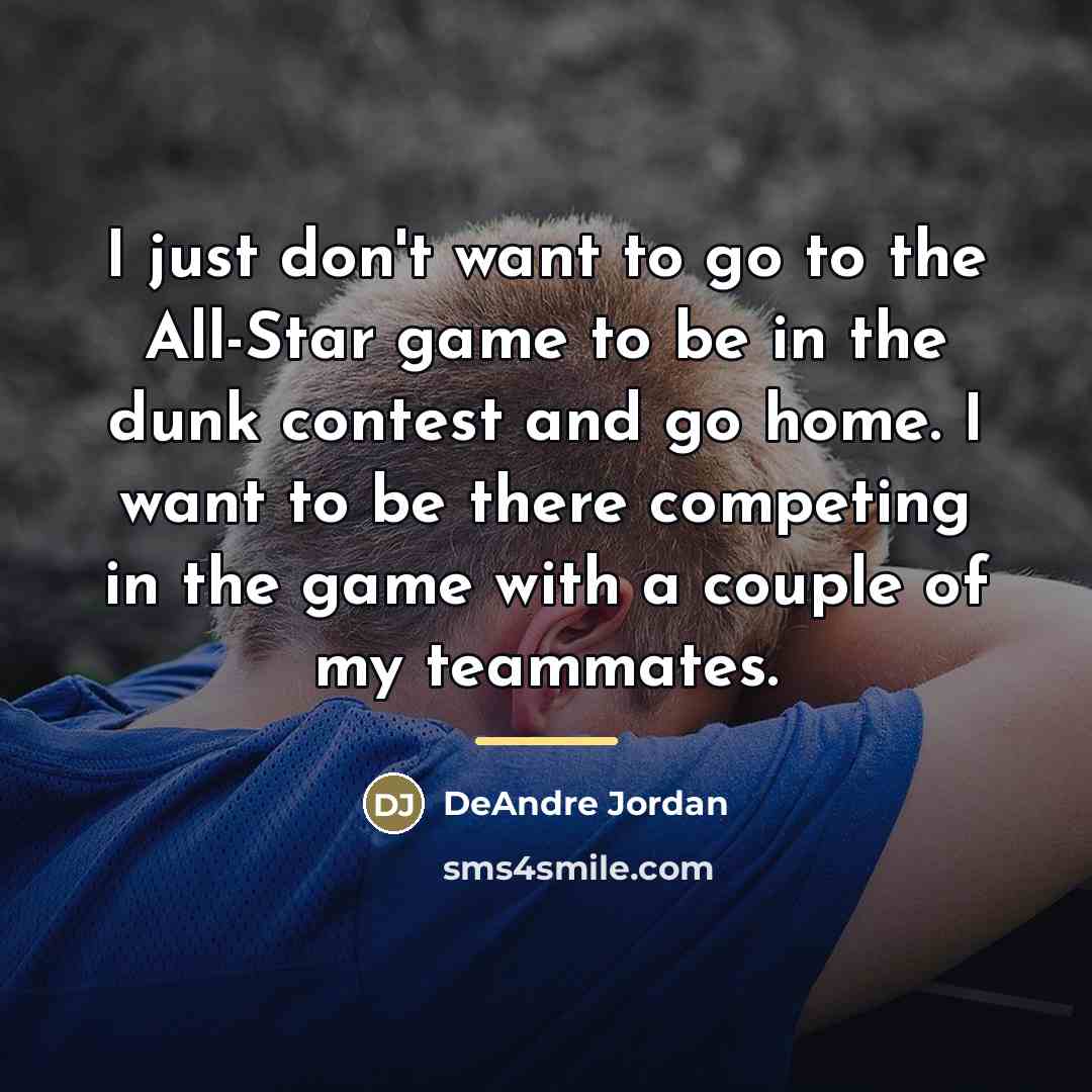 “I just don't want to go to the All-Star game…” quote by DeAndre Jordan