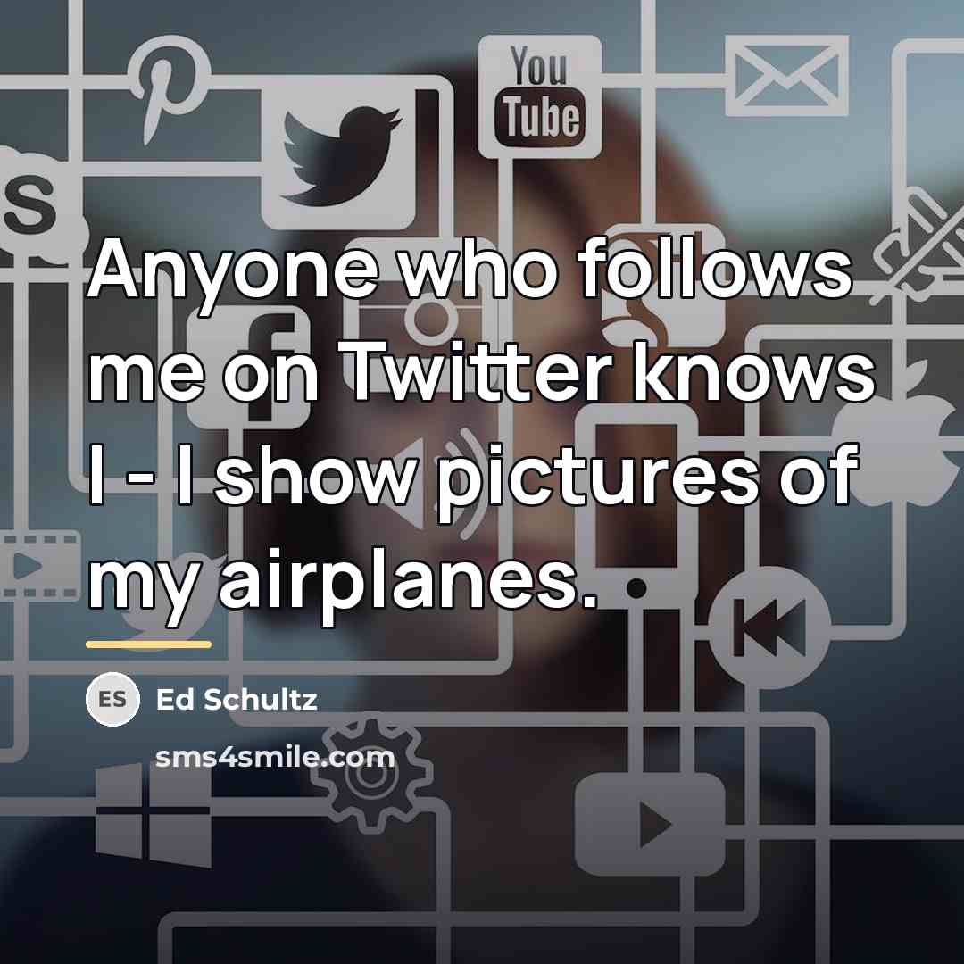 “Anyone who follows me on Twitter knows I - I…” quote by Ed Schultz
