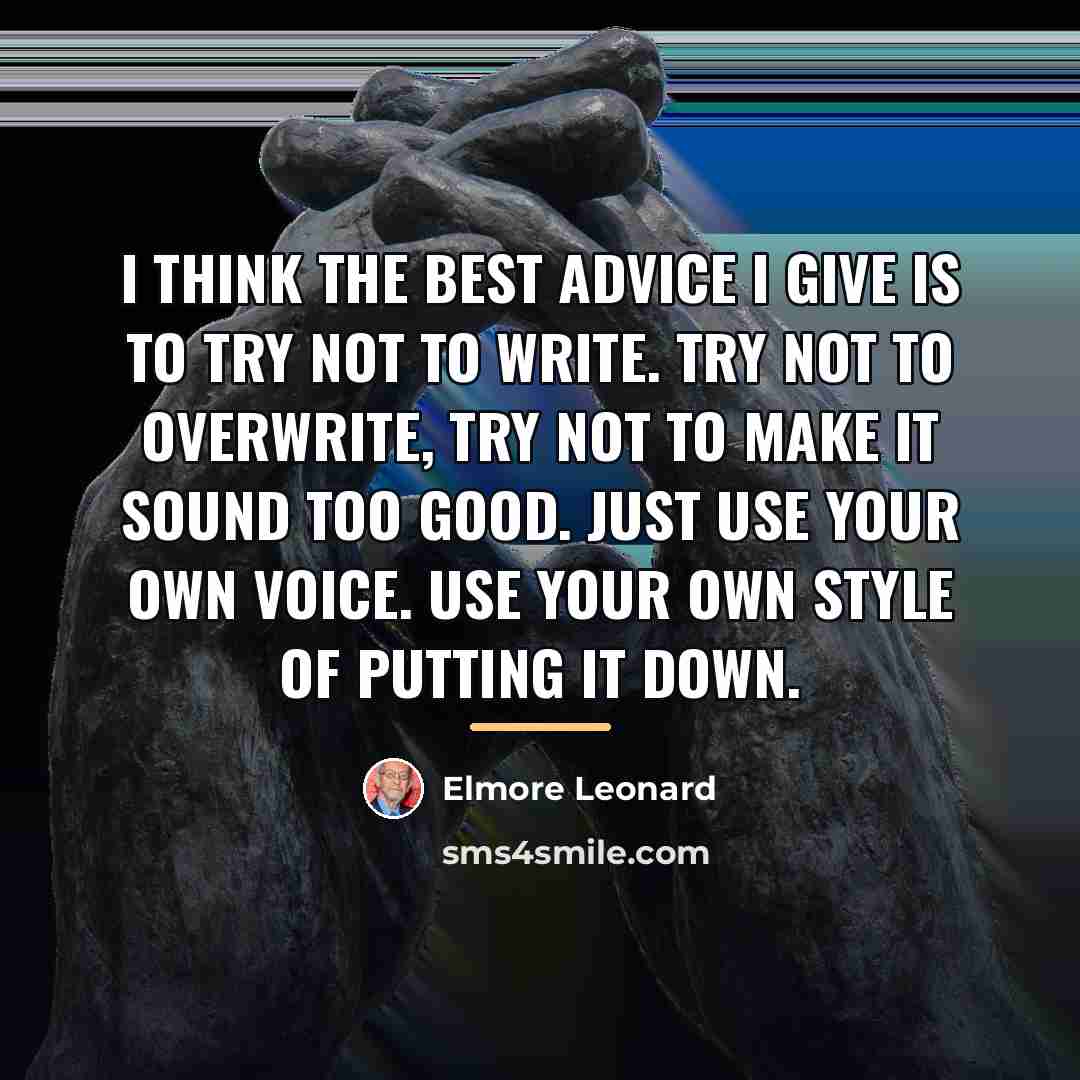 “I think the best advice I give is to try…” quote by Elmore Leonard