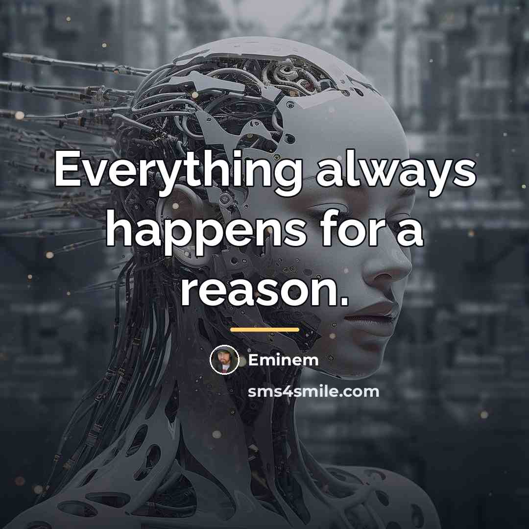 “Everything always happens for a reason.…” quote by Eminem