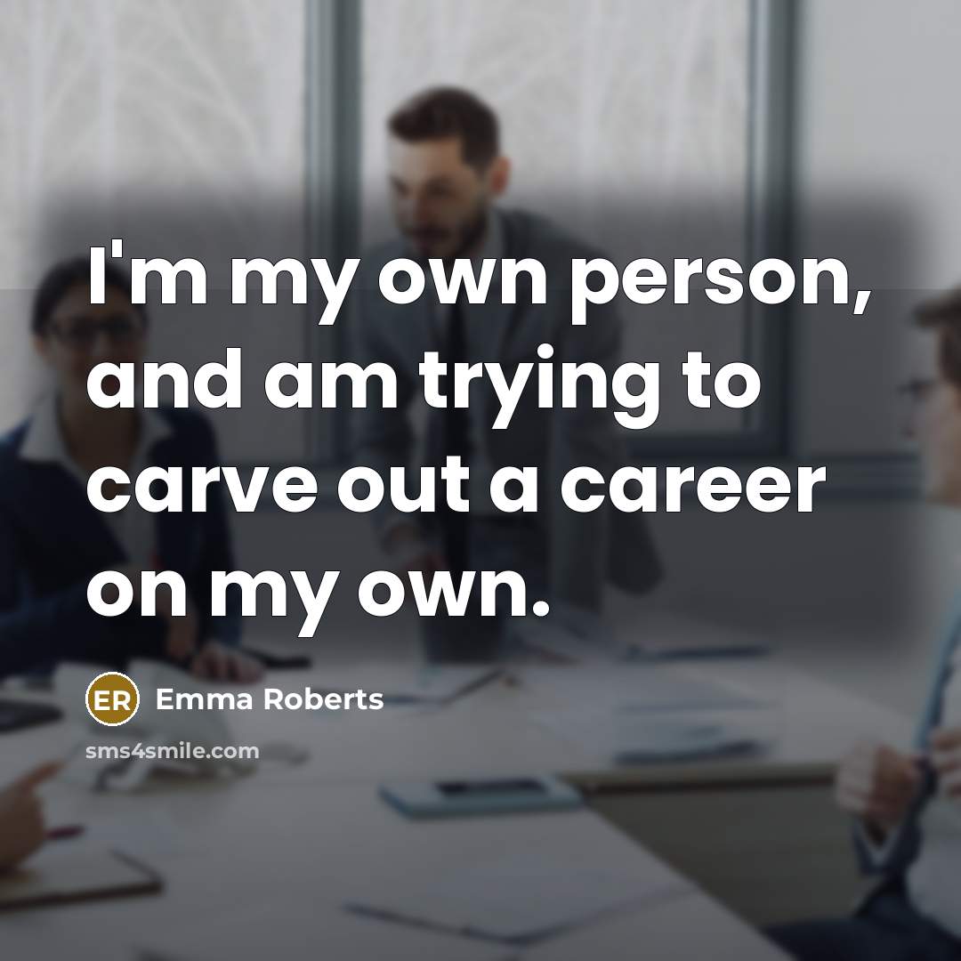 “I'm my own person, and am trying to carve out…” quote by Emma Roberts