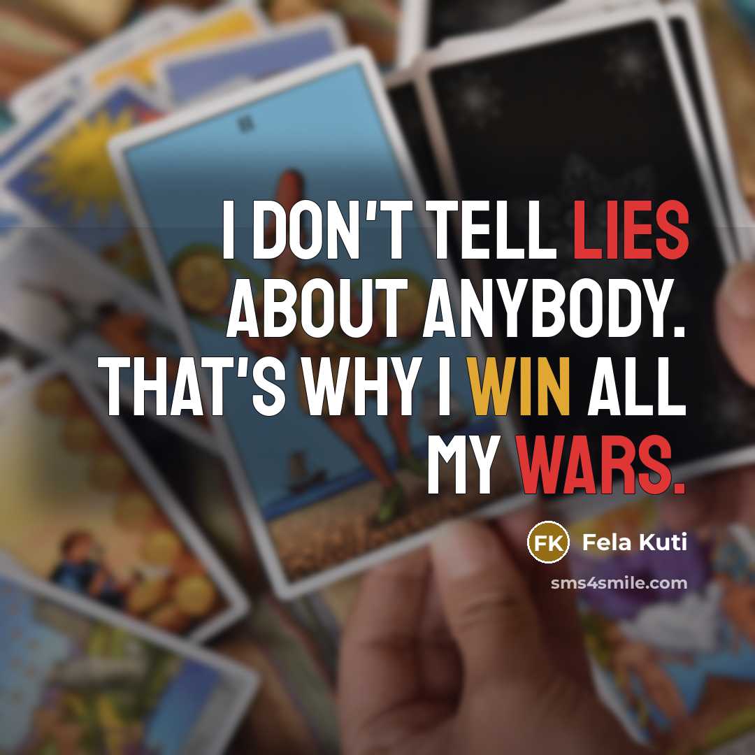 “I don't tell lies about anybody. That's why i win…” quote by Fela Kuti