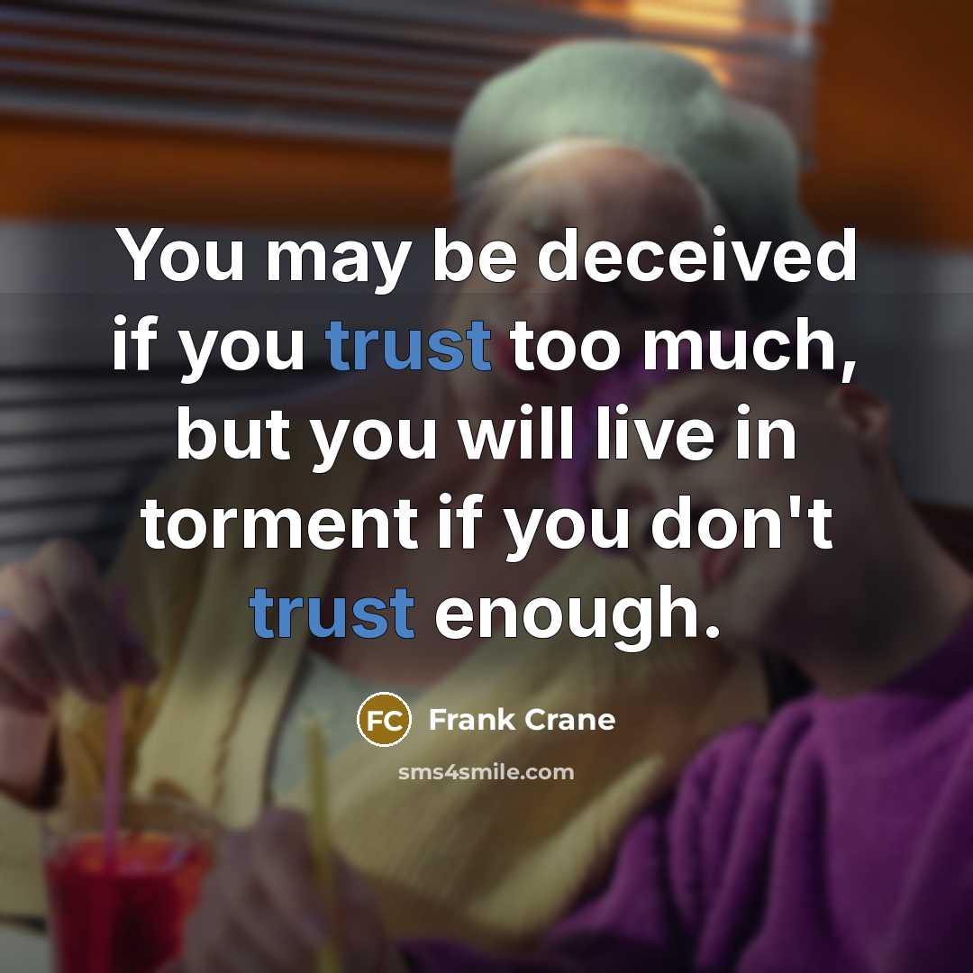 “You may be deceived if you trust too much, but…” quote by Frank Crane