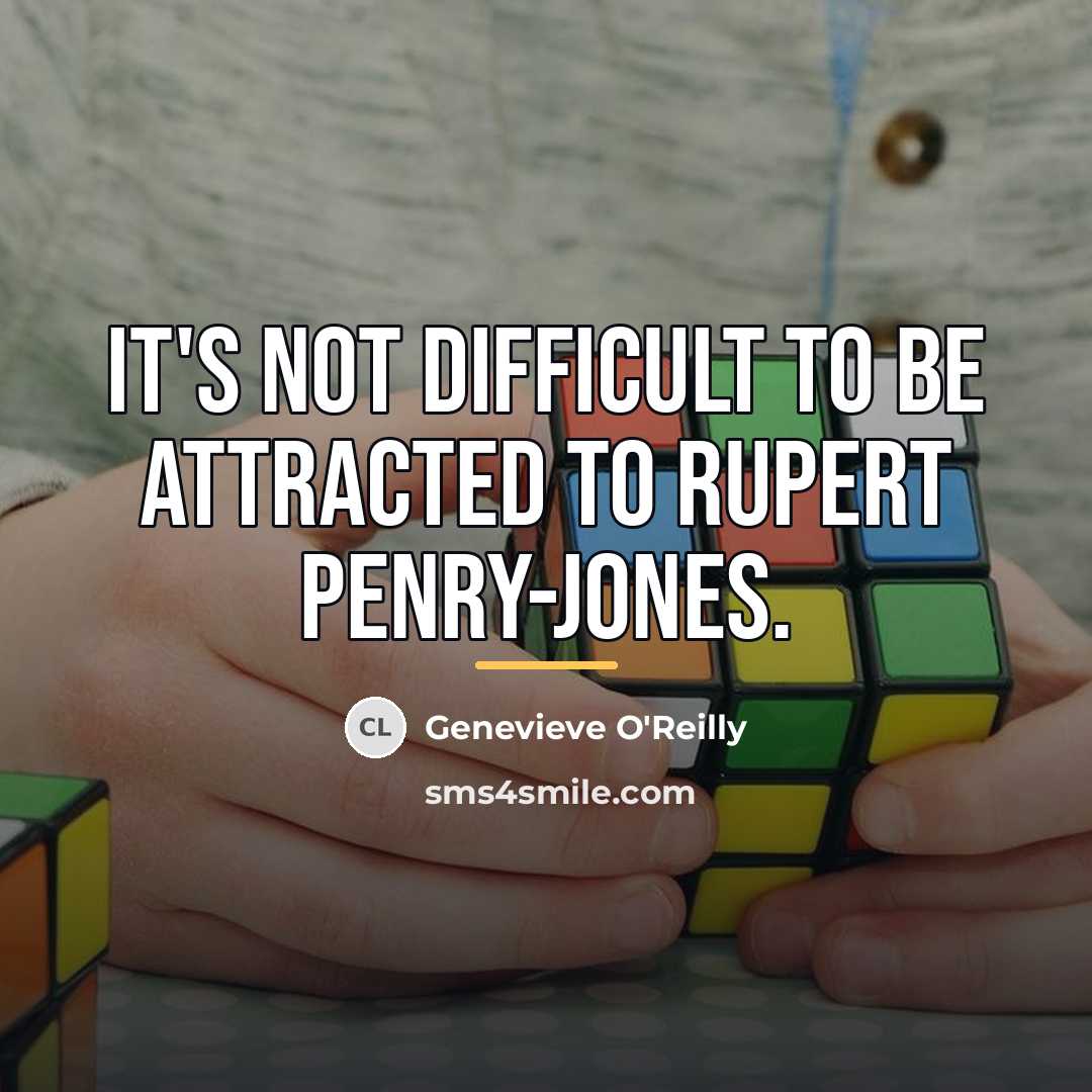 “It's not difficult to be attracted to Rupert Penry-Jones.…” quote by Genevieve O'Reilly