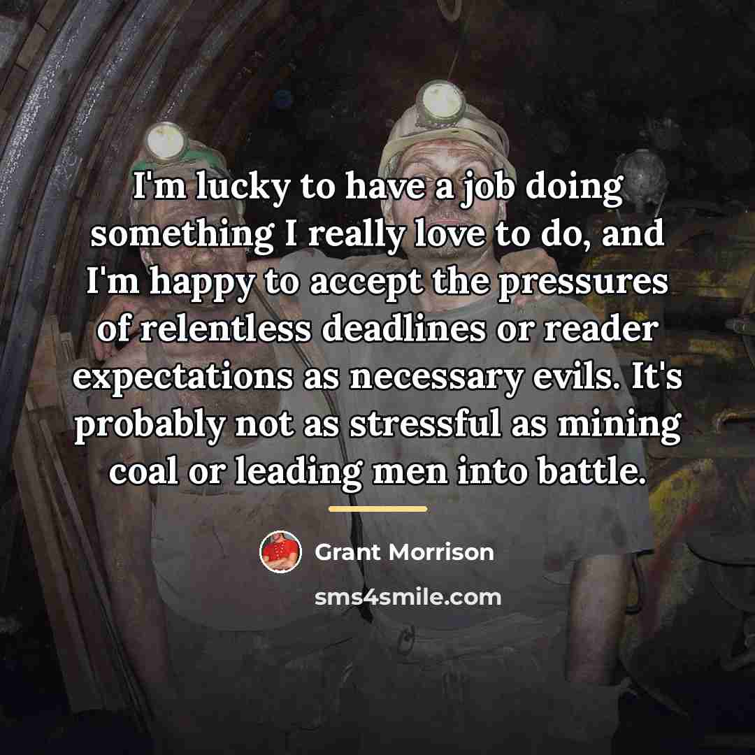 “I'm lucky to have a job doing something I really…” quote by Grant Morrison