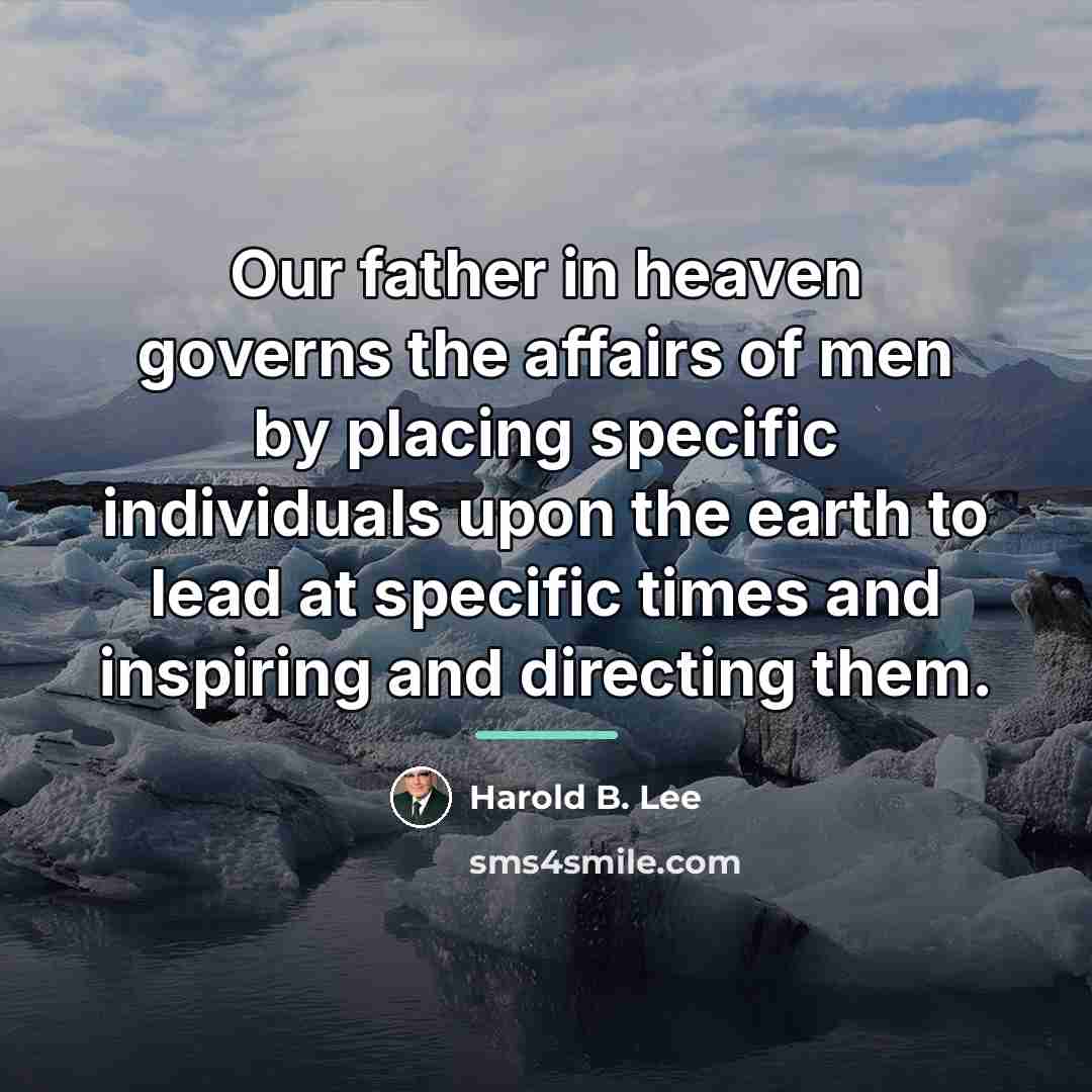 “Our father in heaven governs the affairs of men by…” quote by Harold B. Lee