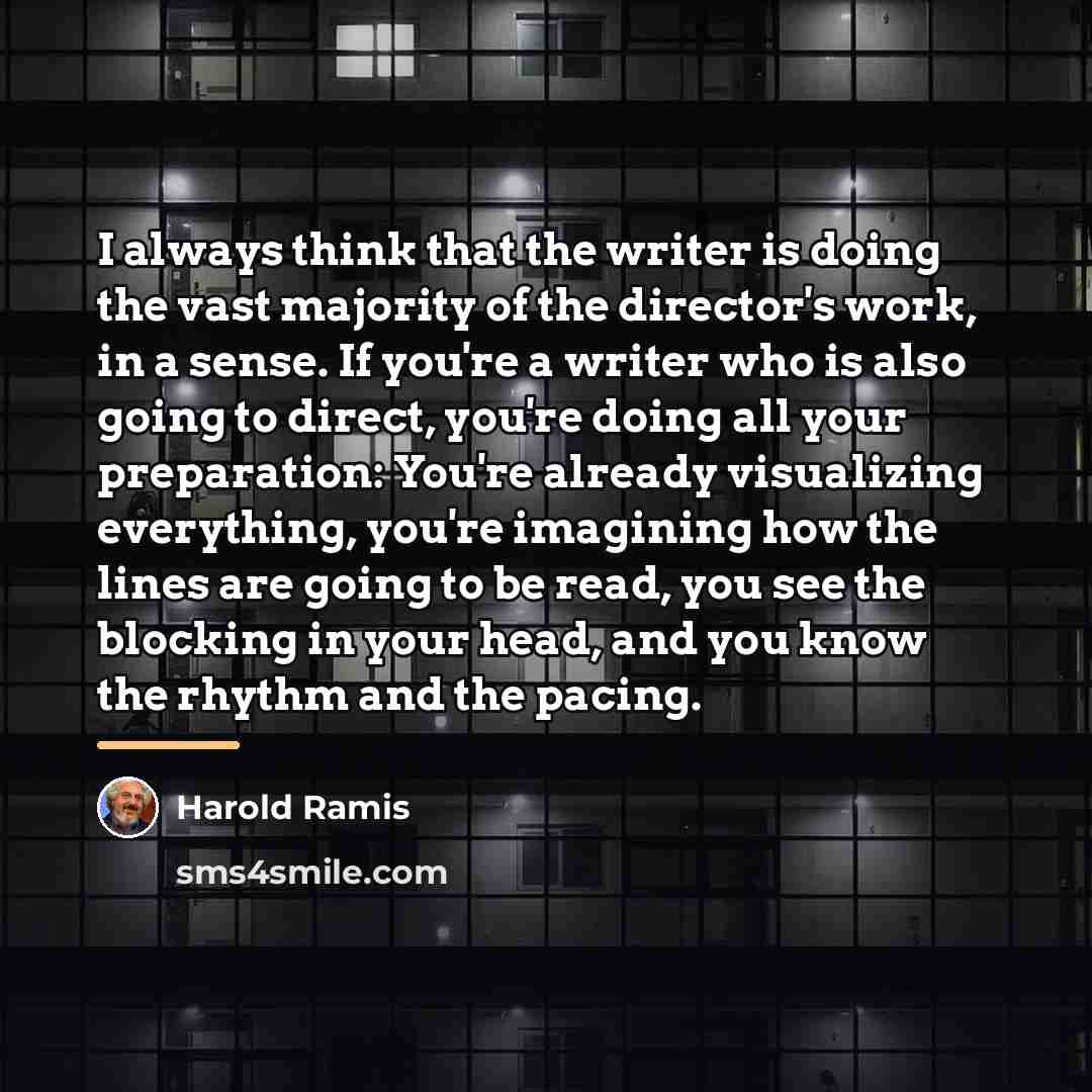 “I always think that the writer is doing the vast…” quote by Harold Ramis
