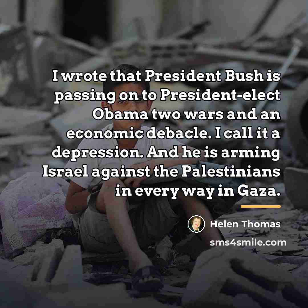 “I wrote that President Bush is passing on to President-elect…” quote by Helen Thomas