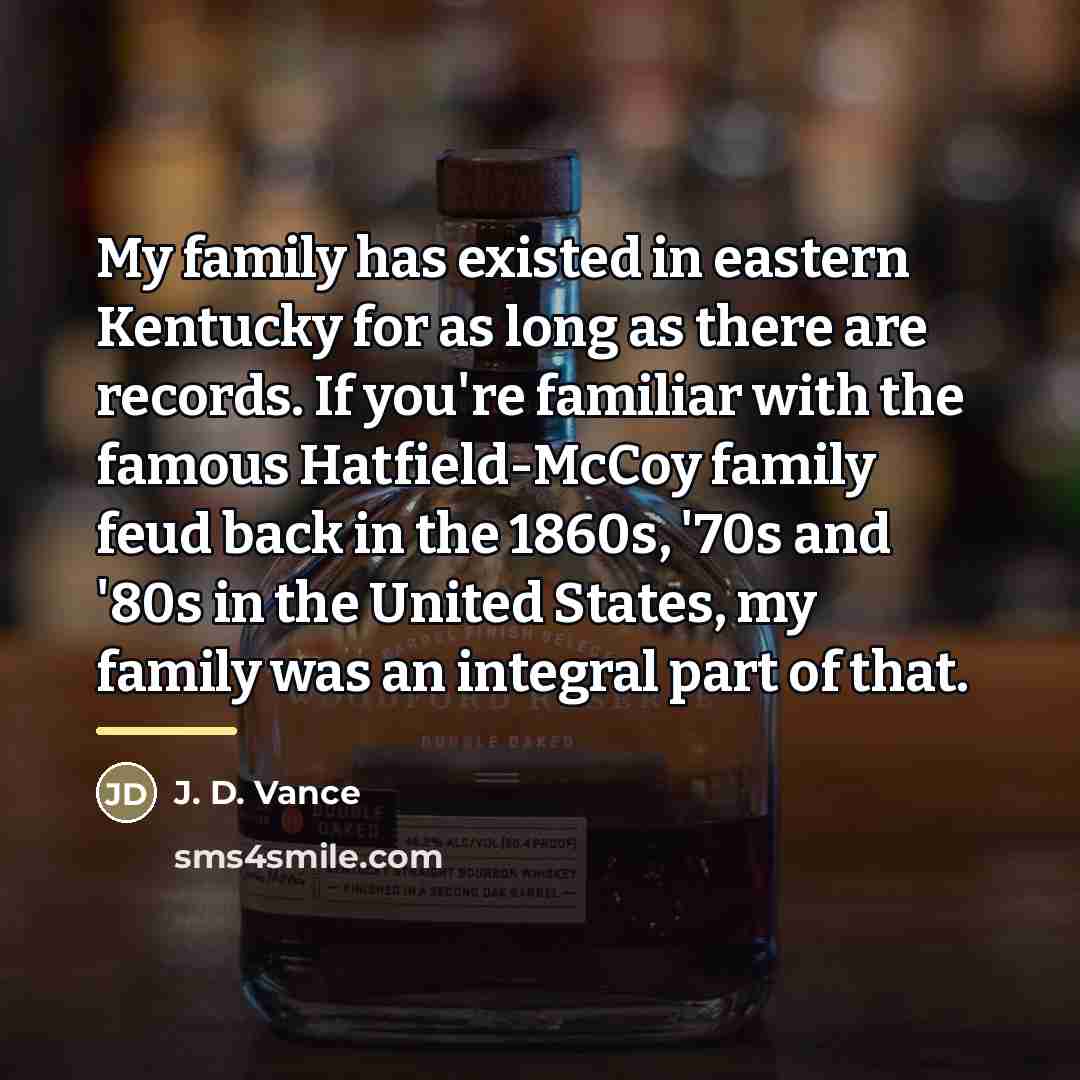 “My family has existed in eastern Kentucky for as long…” quote by J. D. Vance