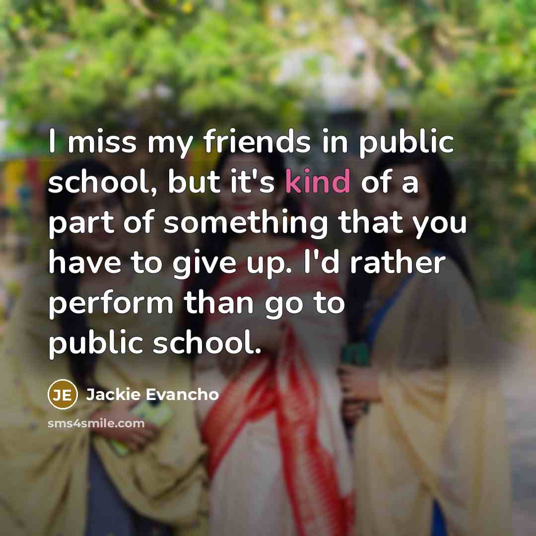“I miss my friends in public school, but it's kind…” quote by Jackie Evancho