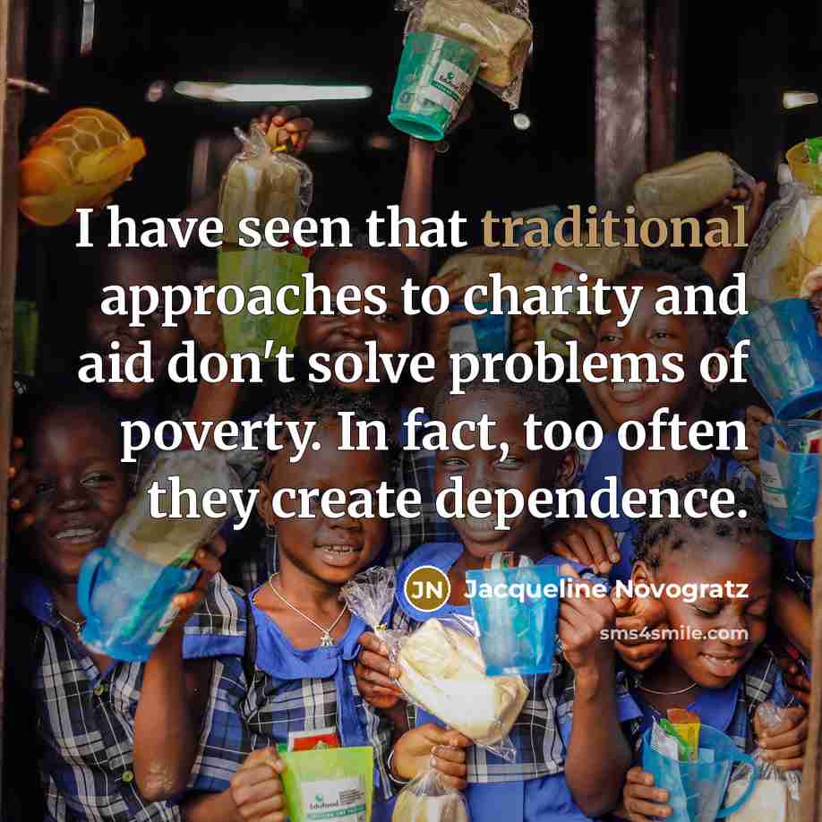 “I have seen that traditional approaches to charity and aid…” quote by Jacqueline Novogratz