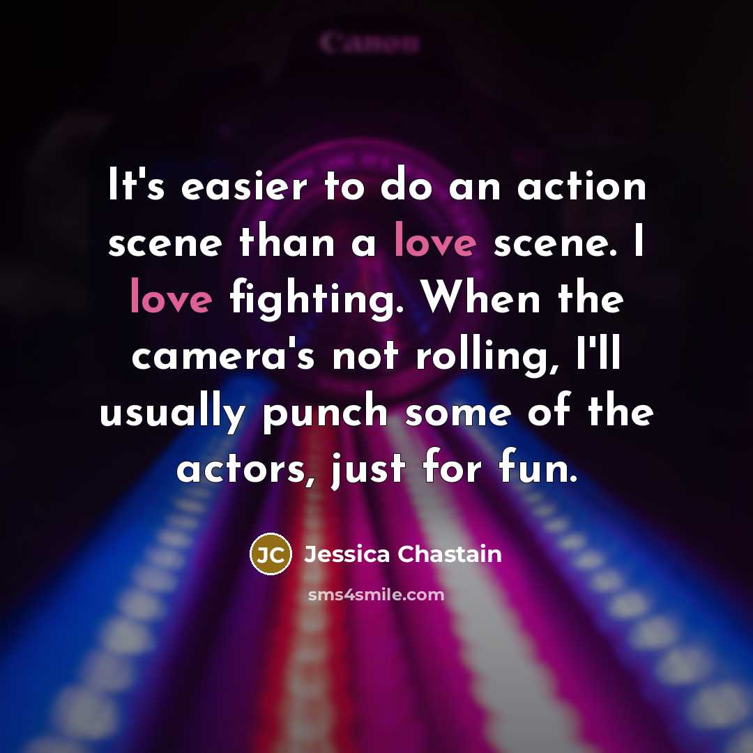 “It's easier to do an action scene than a love…” quote by Jessica Chastain