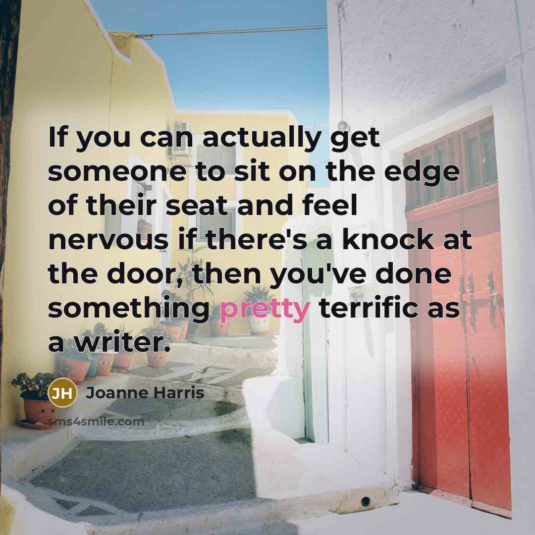 “If you can actually get someone to sit on the…” quote by Joanne Harris