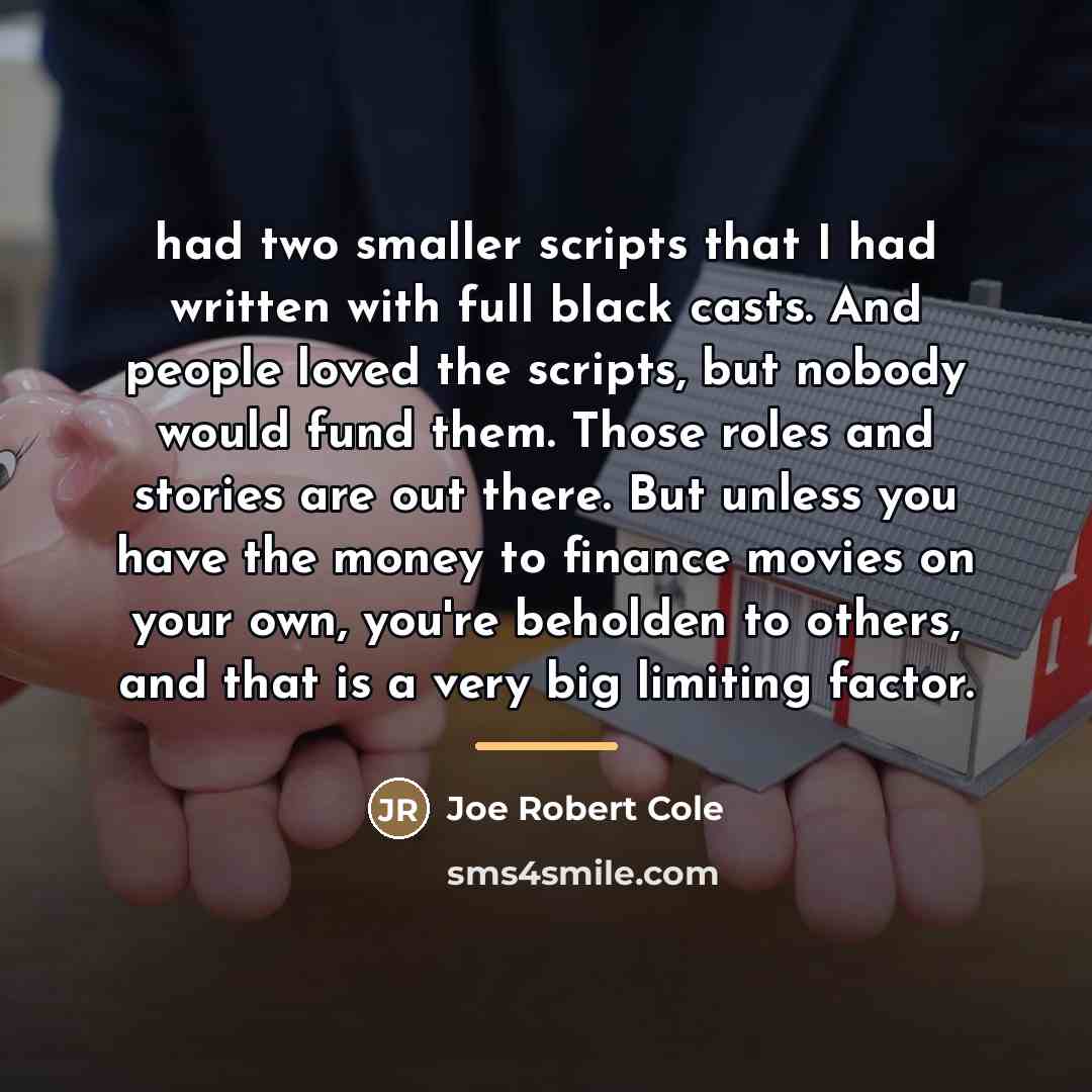 “had two smaller scripts that I had written with full…” quote by Joe Robert Cole