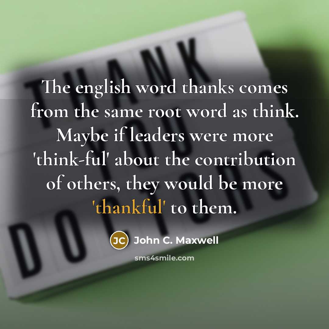 “The english word thanks comes from the same root word…” quote by John C. Maxwell