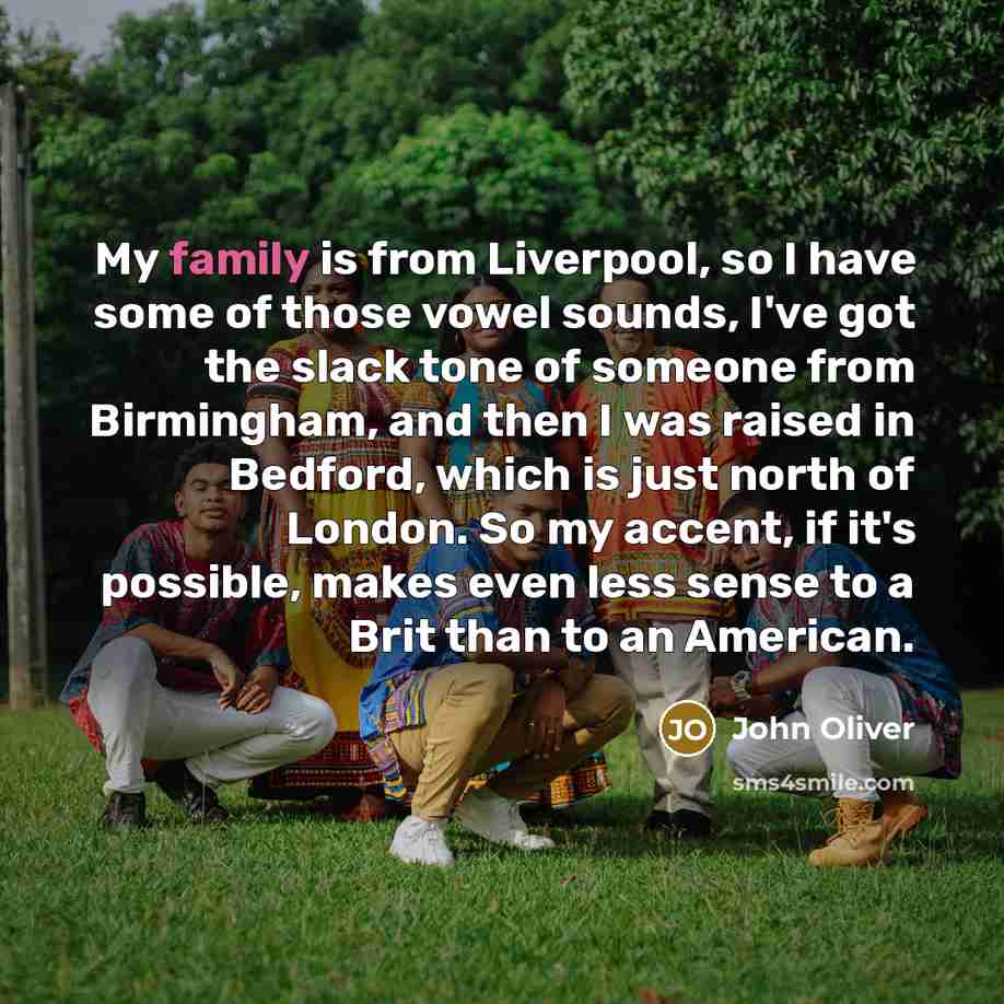 “My family is from Liverpool, so I have some of…” quote by John Oliver