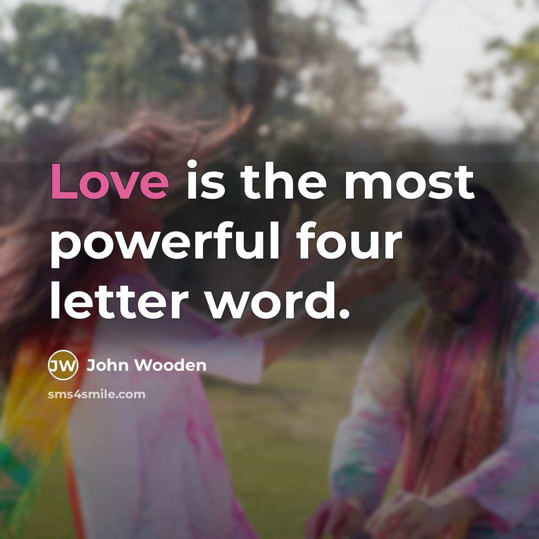 “Love is the most powerful four letter word.…” quote by John Wooden