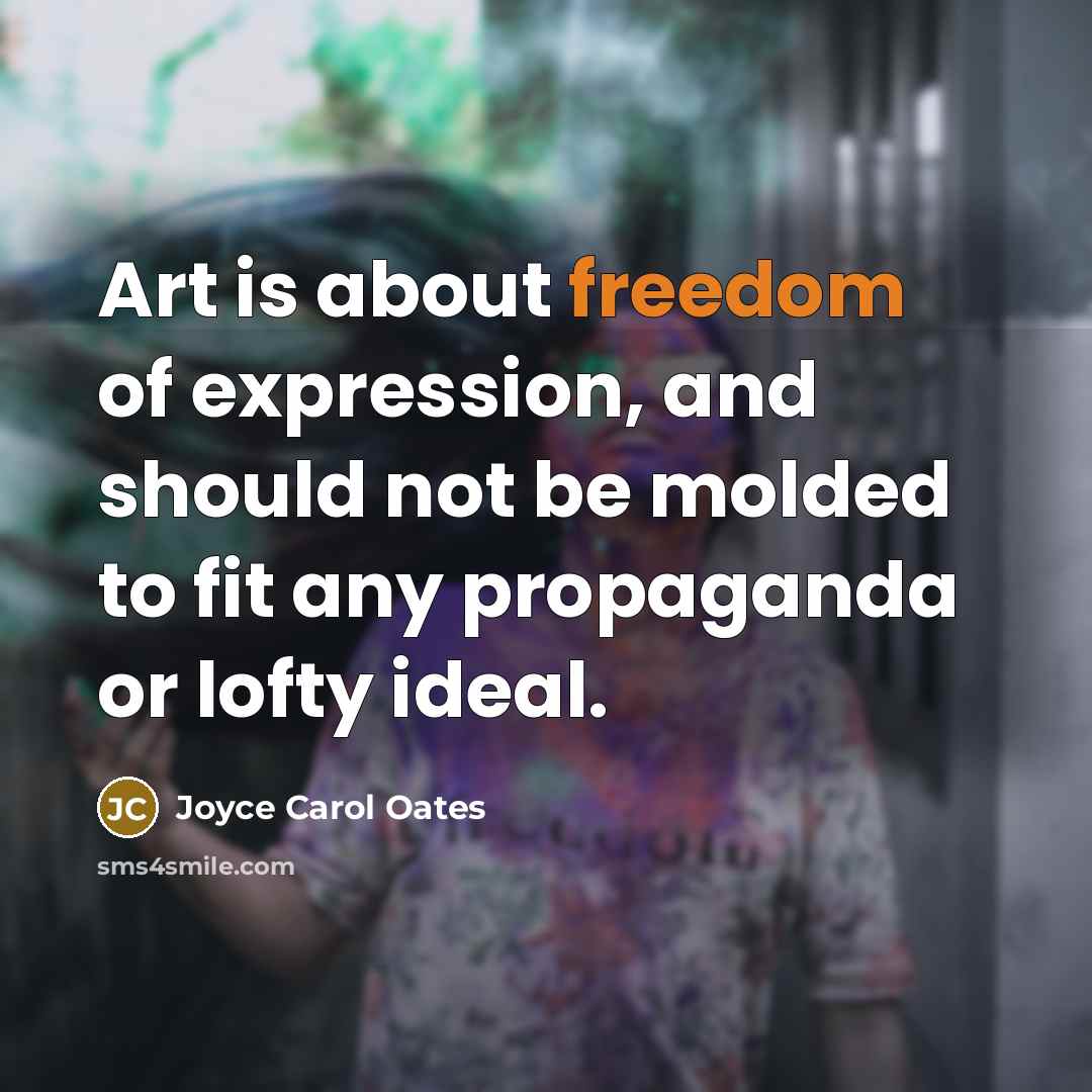 “Art is about freedom of expression, and should not be…” quote by Joyce Carol Oates