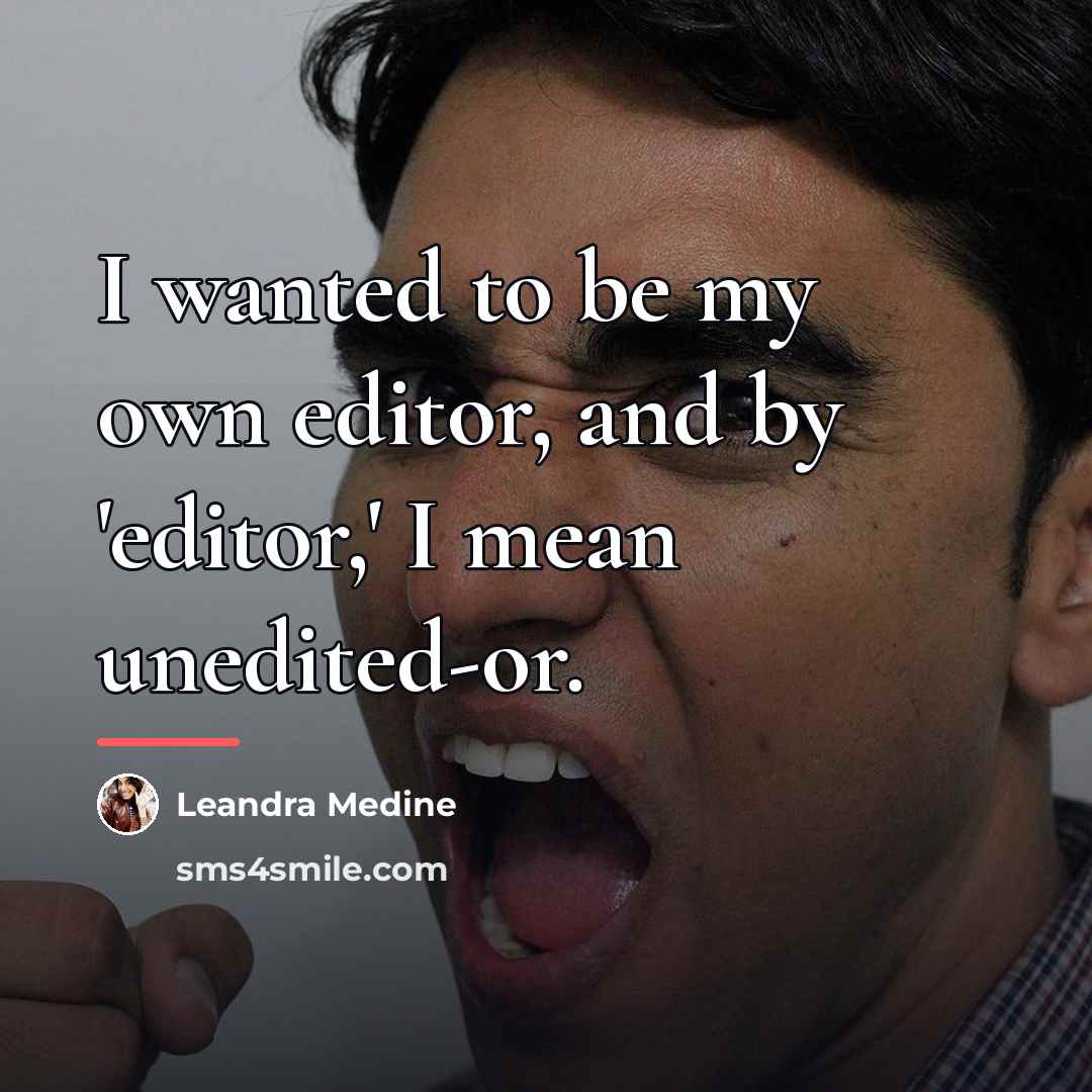 “I wanted to be my own editor, and by 'editor,'…” quote by Leandra Medine