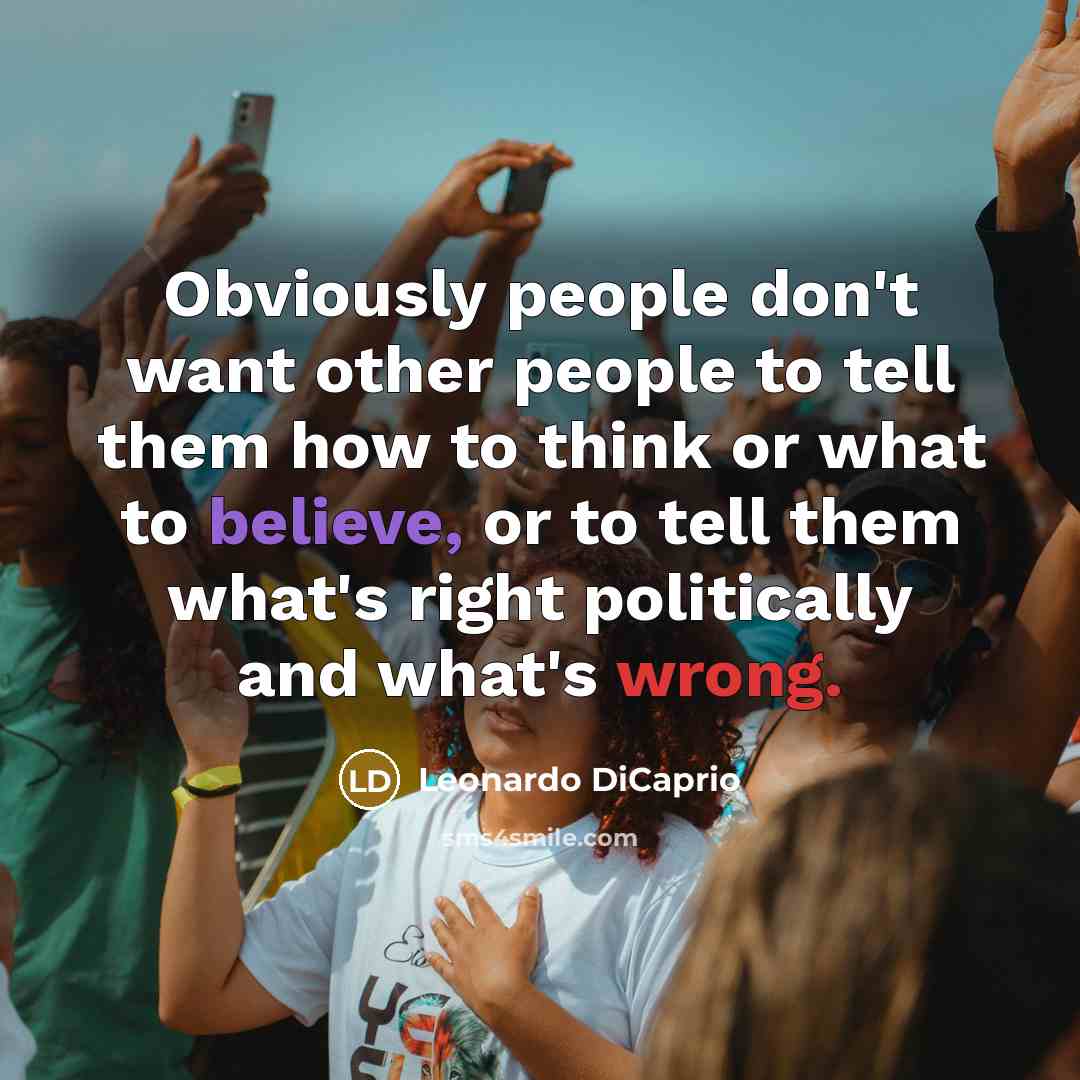 “Obviously people don't want other people to tell them how…” quote by Leonardo DiCaprio