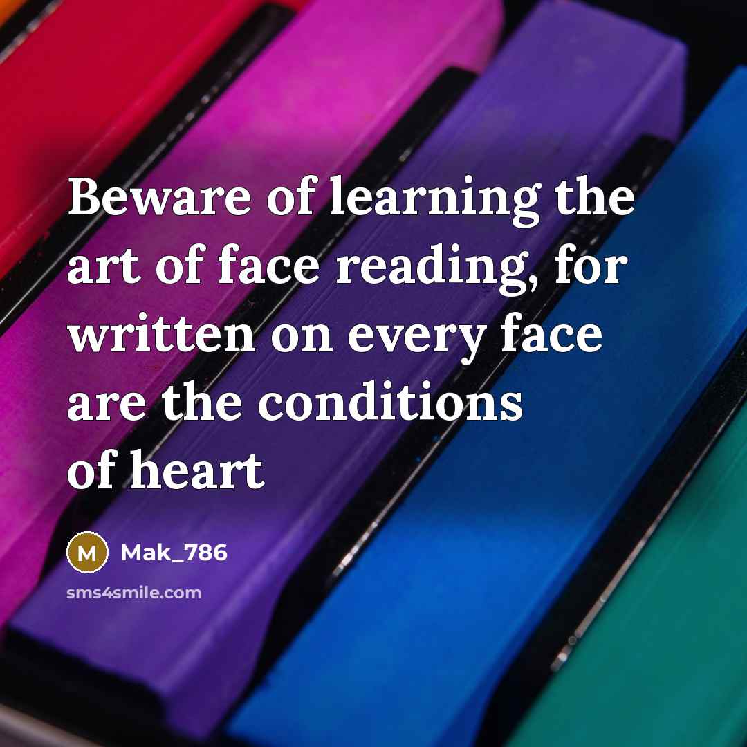 “Beware of learning the art of face reading, for written…” quote by Mak_786