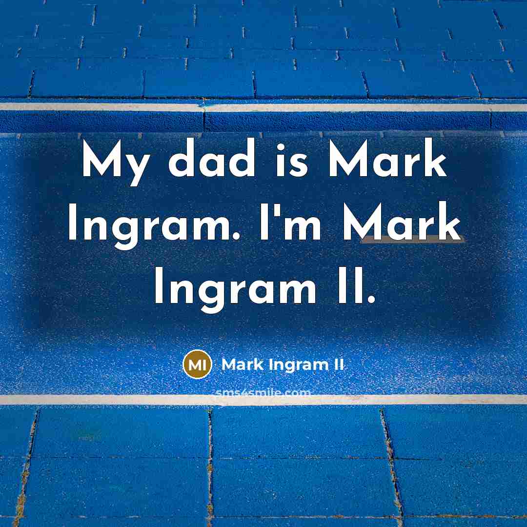 “My dad is Mark Ingram. I'm Mark Ingram II.…” quote by Mark Ingram II