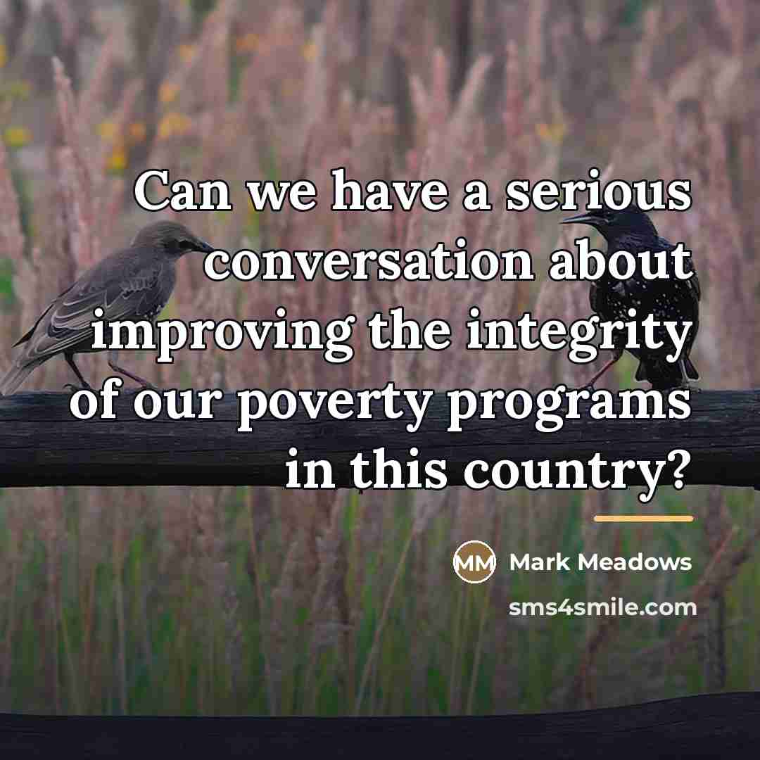 “Can we have a serious conversation about improving the integrity…” quote by Mark Meadows