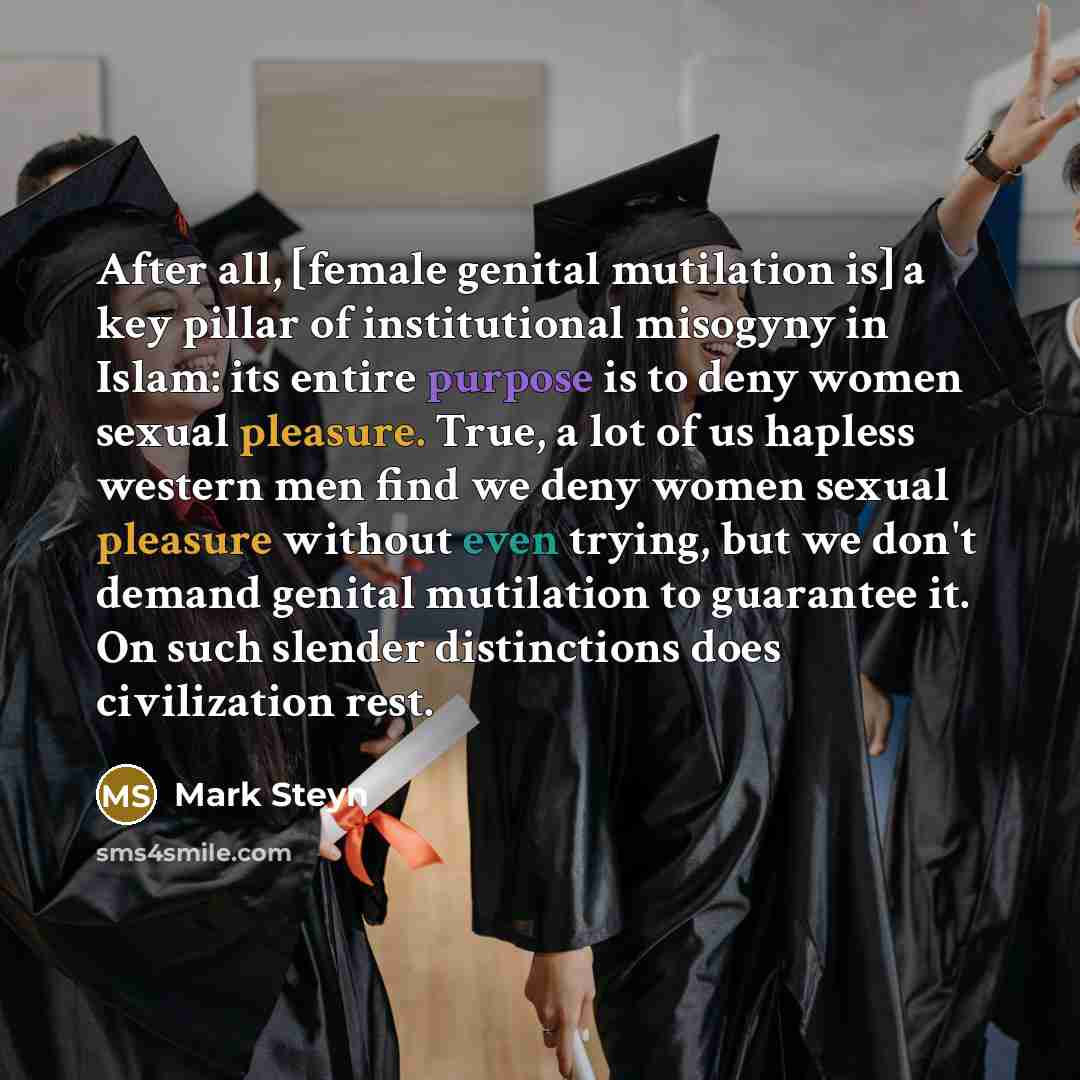 “After all, [female genital mutilation is] a key pillar of…” quote by Mark Steyn
