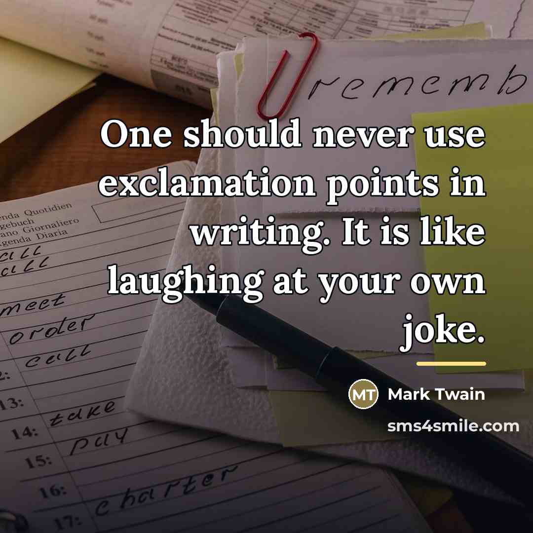“One should never use exclamation points in writing. It is…” quote by Mark Twain