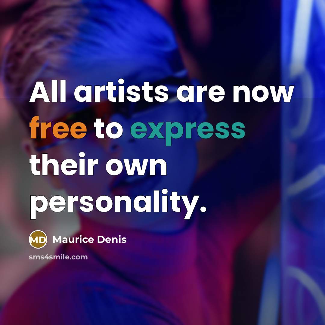 “All artists are now free to express their own personality.…” quote by Maurice Denis