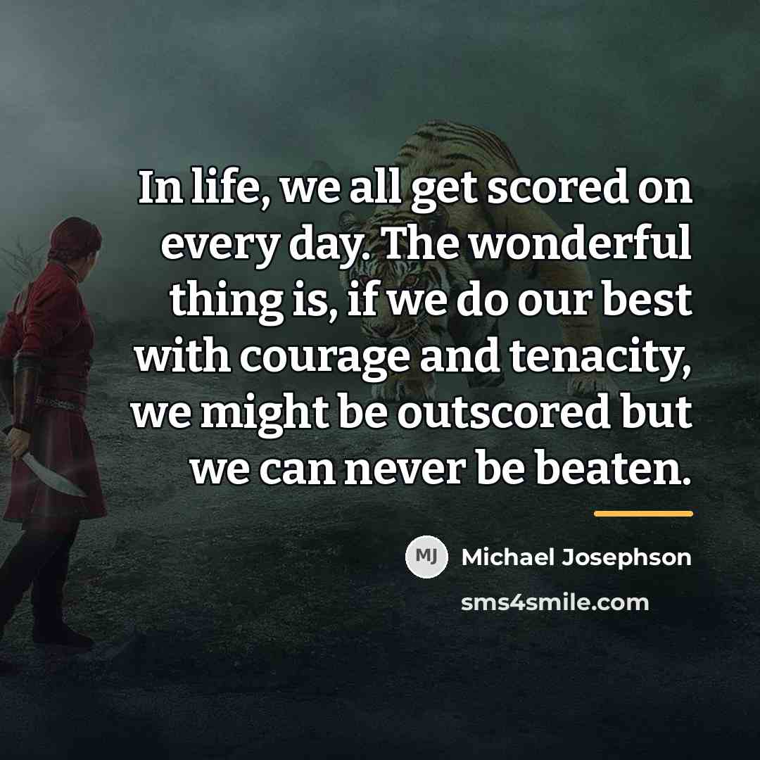“In life, we all get scored on every day. The…” quote by Michael Josephson