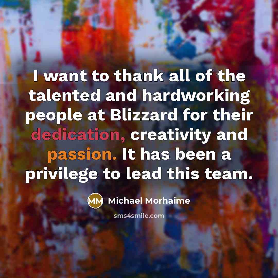 “I want to thank all of the talented and hardworking…” quote by Michael Morhaime