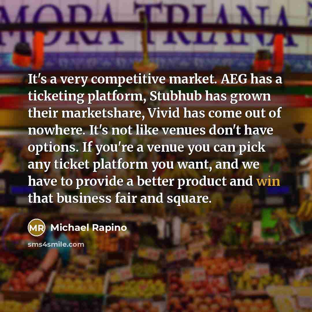 “It's a very competitive market. AEG has a ticketing platform,…” quote by Michael Rapino
