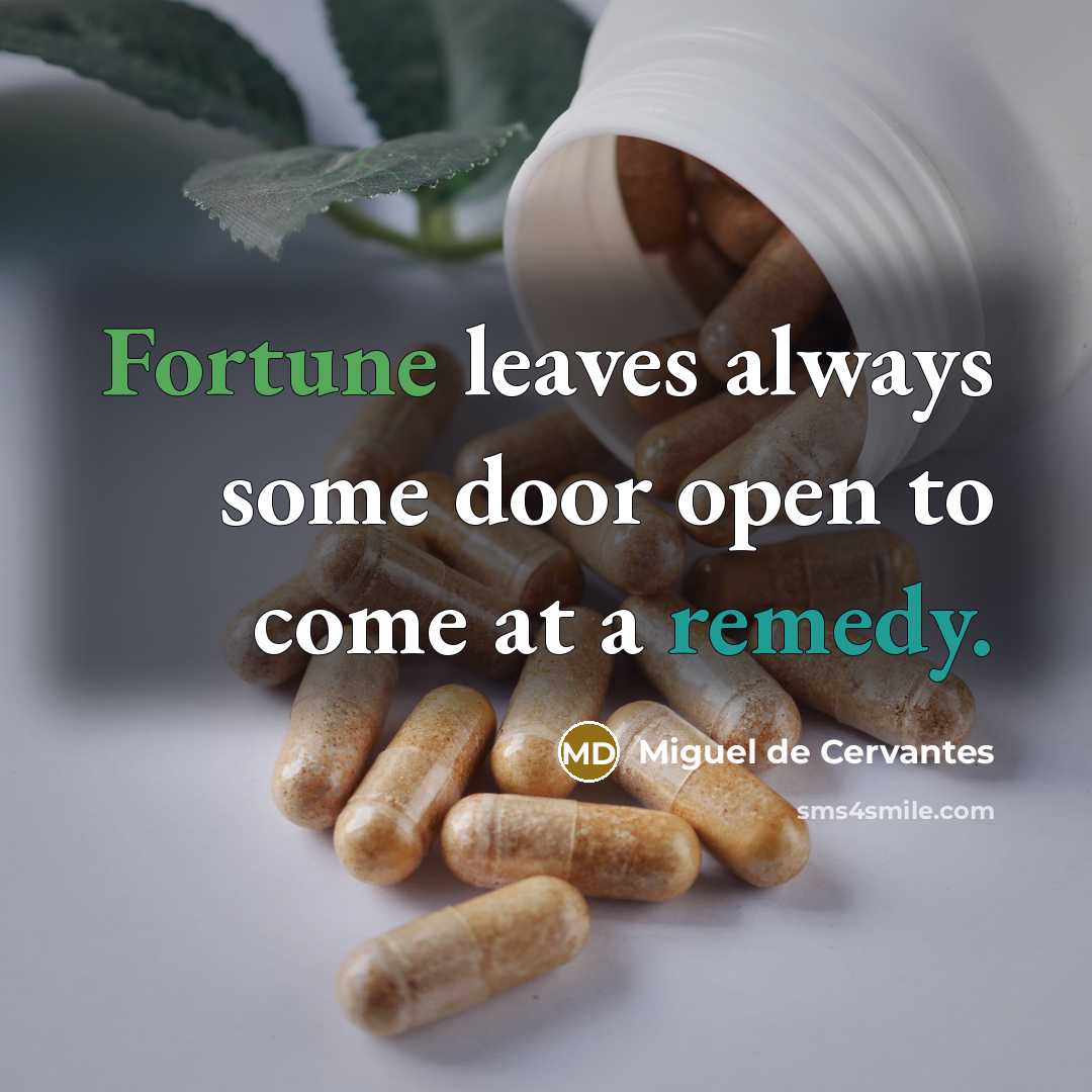 “Fortune leaves always some door open to come at a…” quote by Miguel de Cervantes