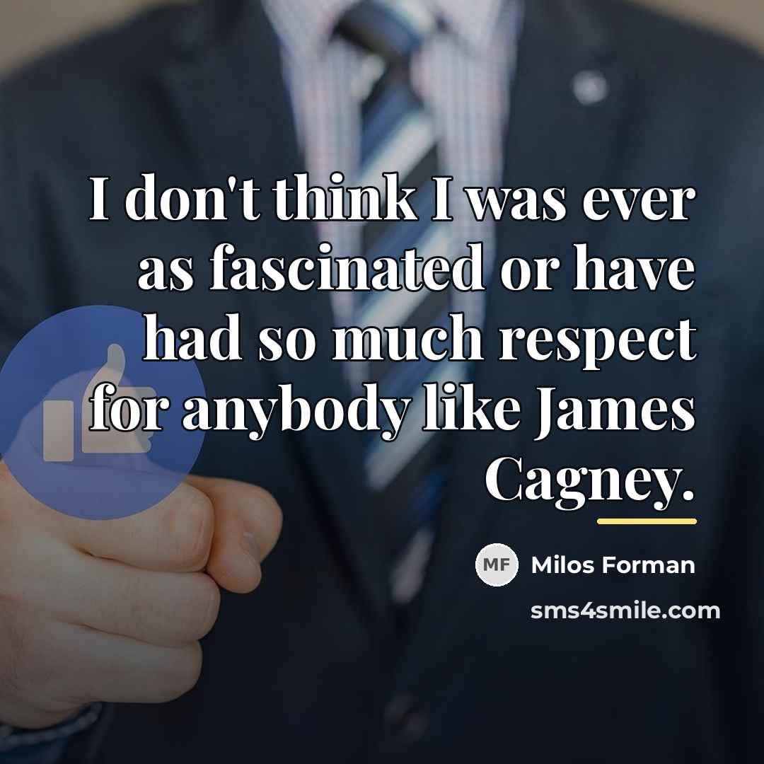 “I don't think I was ever as fascinated or have…” quote by Milos Forman