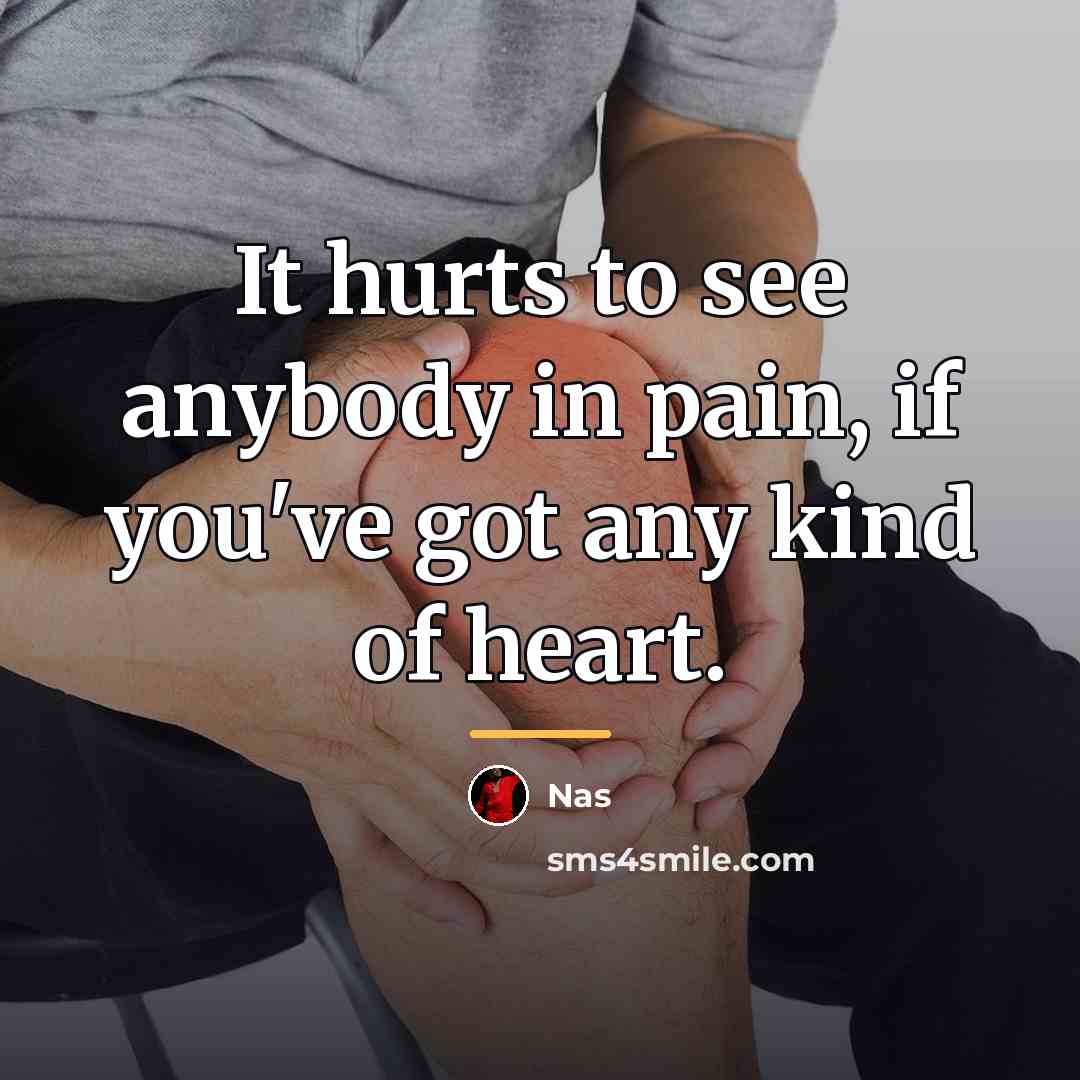 “It hurts to see anybody in pain, if you've got…” quote by Nas