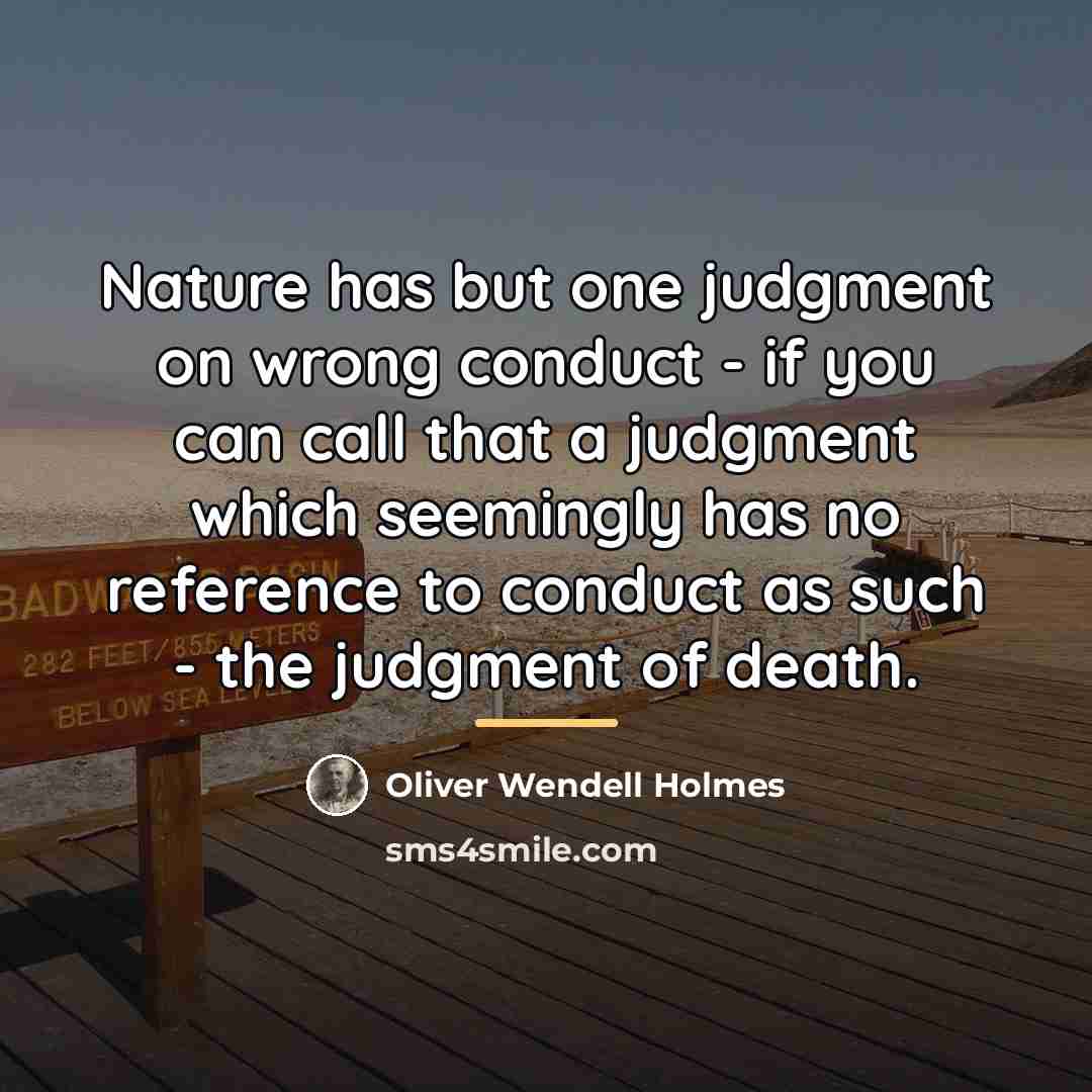 “Nature has but one judgment on wrong conduct - if…” quote by Oliver Wendell Holmes