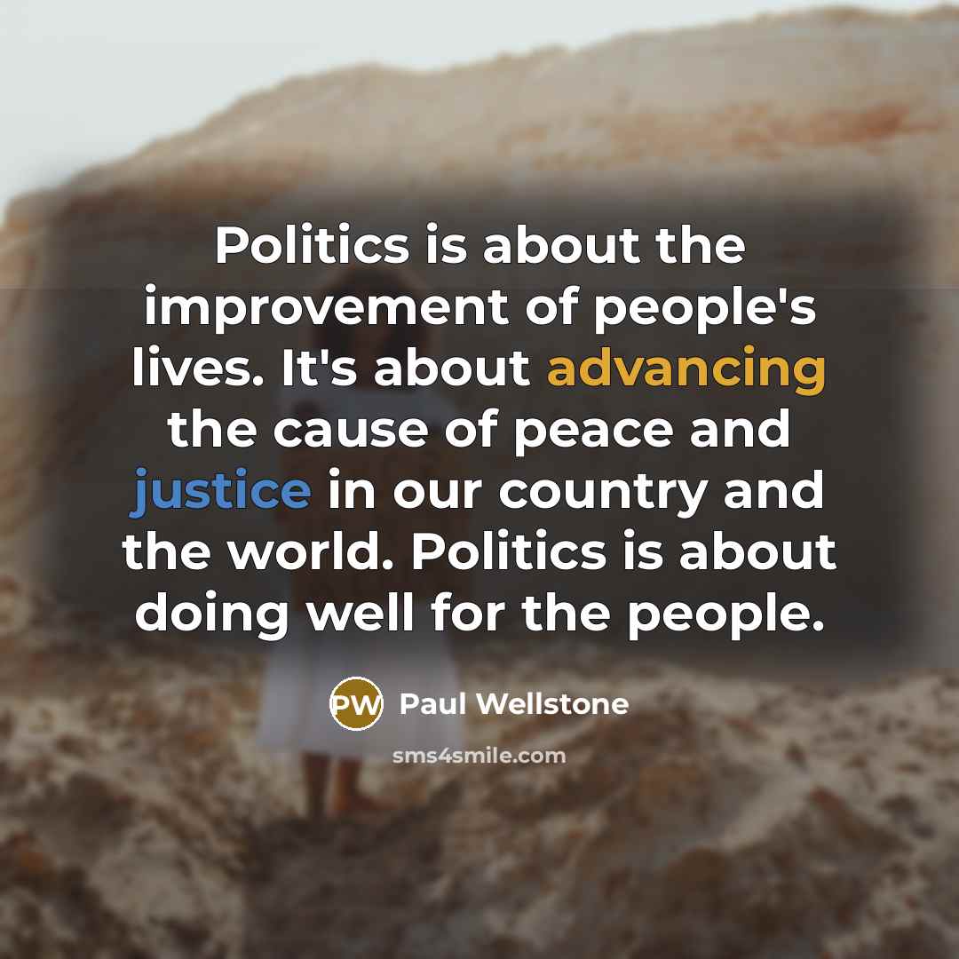 “Politics is about the improvement of people's lives. It's about…” quote by Paul Wellstone