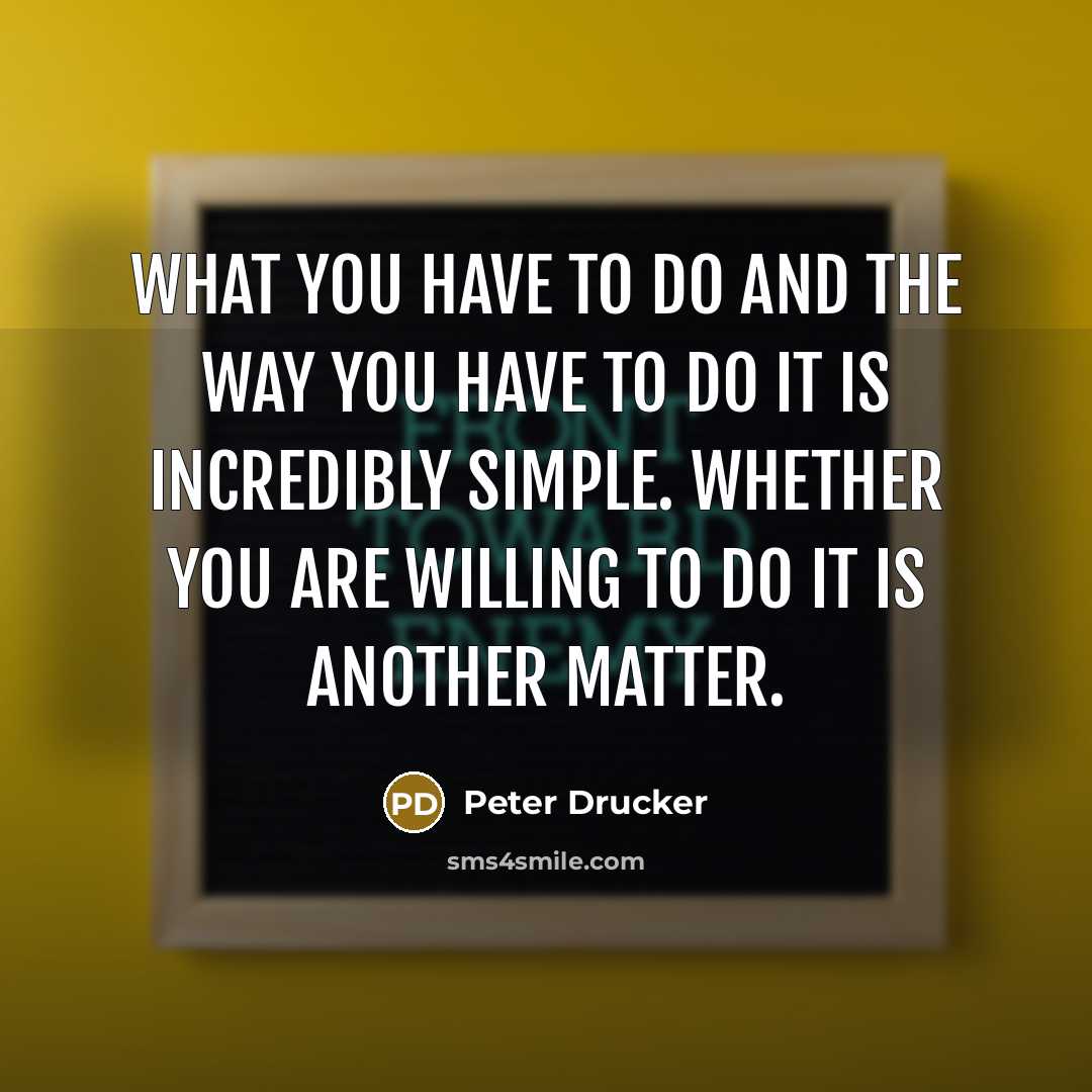 “What you have to do and the way you have…” quote by Peter Drucker
