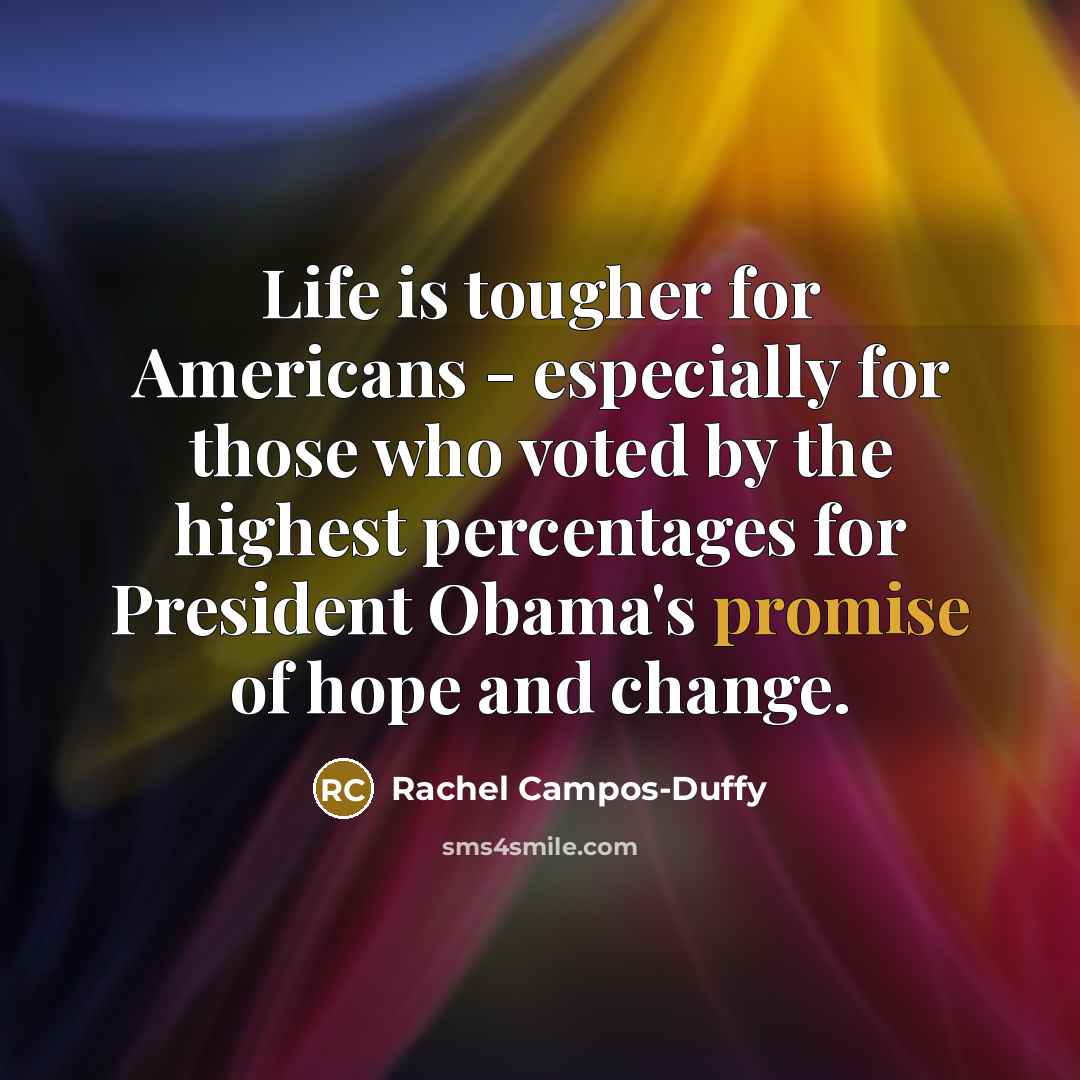 “Life is tougher for Americans - especially for those who…” quote by Rachel Campos-Duffy