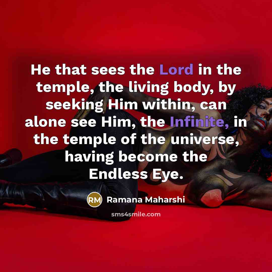 “He that sees the Lord in the temple, the living…” quote by Ramana Maharshi