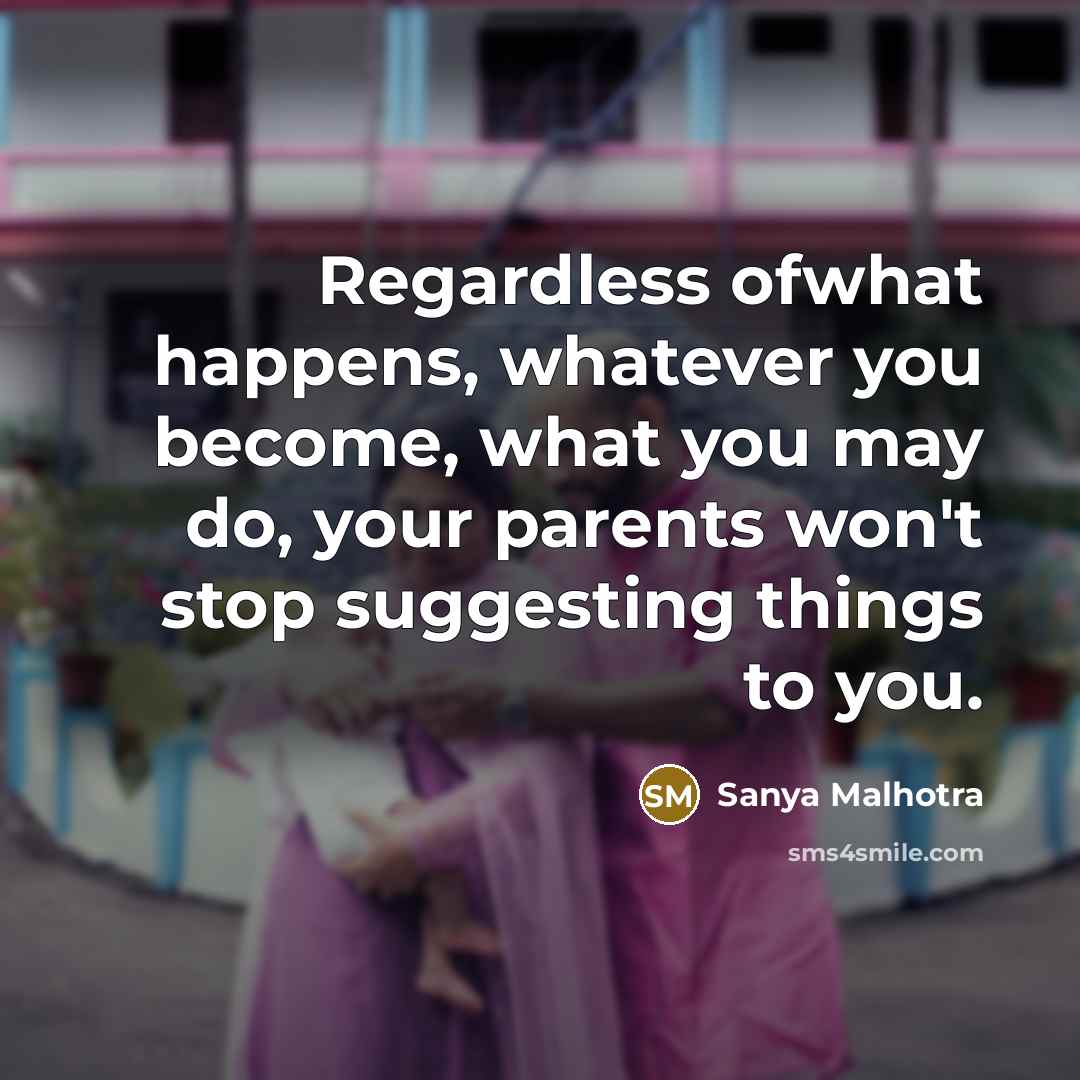 “Regardless ofwhat happens, whatever you become, what you may do,…” quote by Sanya Malhotra