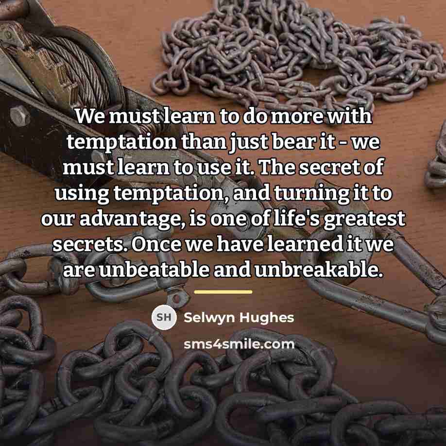 “We must learn to do more with temptation than just…” quote by Selwyn Hughes