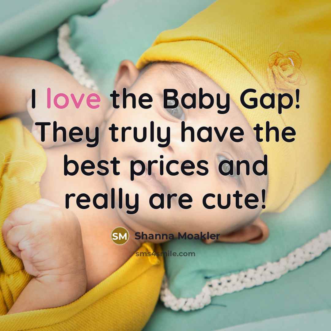 “I love the Baby Gap! They truly have the best…” quote by Shanna Moakler
