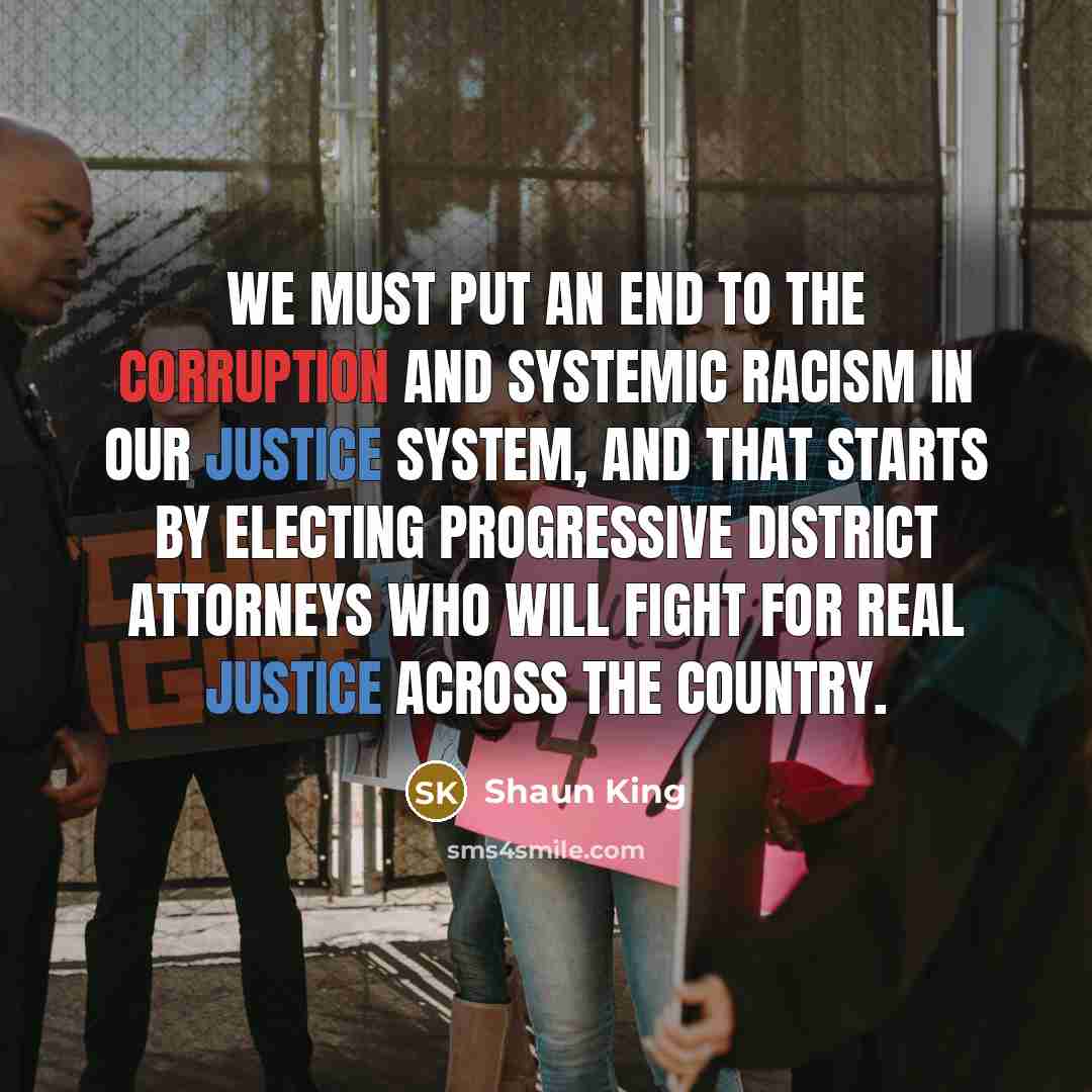 “We must put an end to the corruption and systemic…” quote by Shaun King