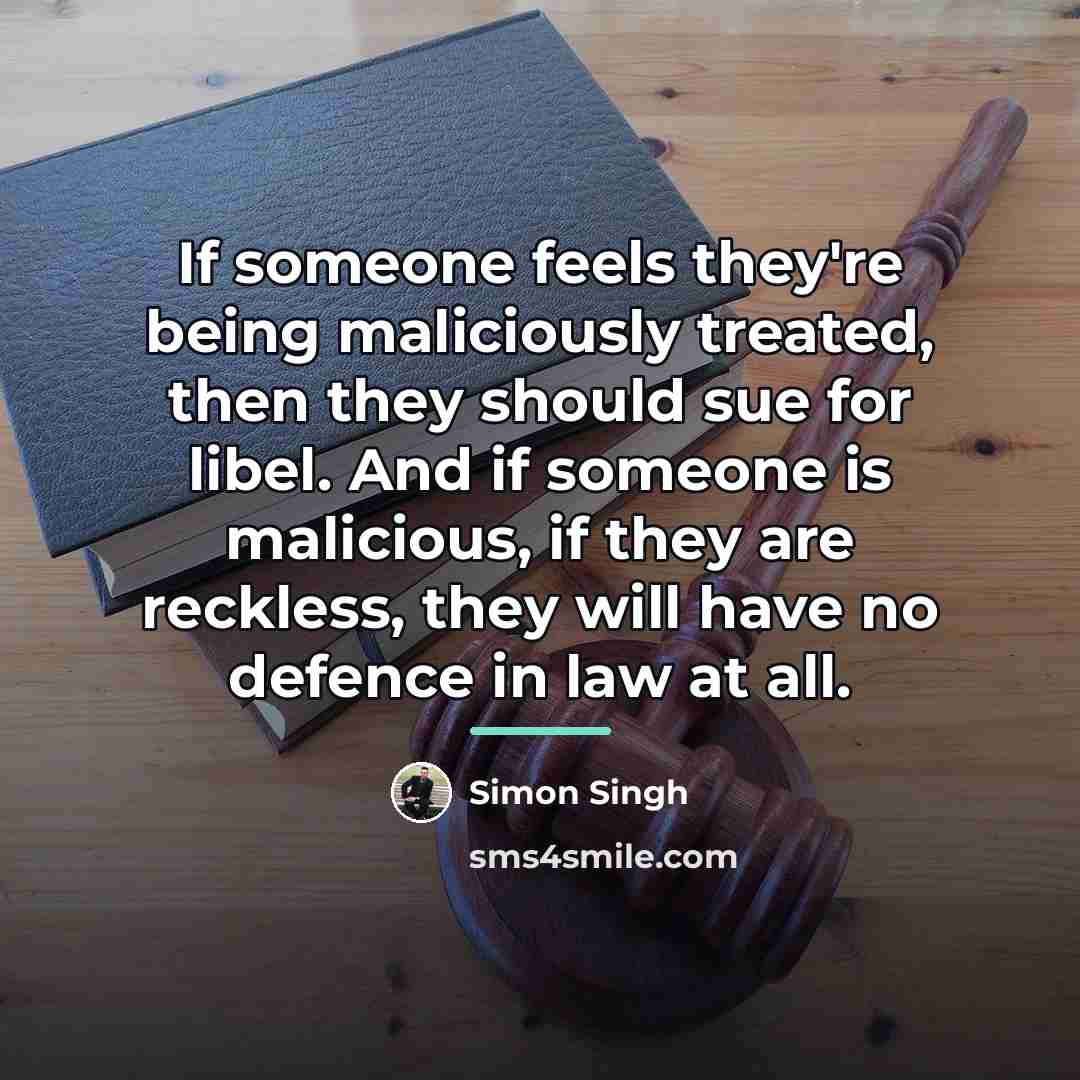 “If someone feels they're being maliciously treated, then they should…” quote by Simon Singh