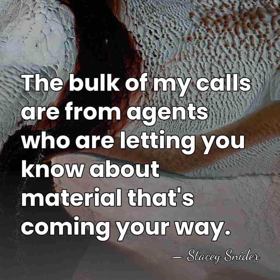 The bulk of my calls are from agents who are letting you&hellip; - Stacey Snider