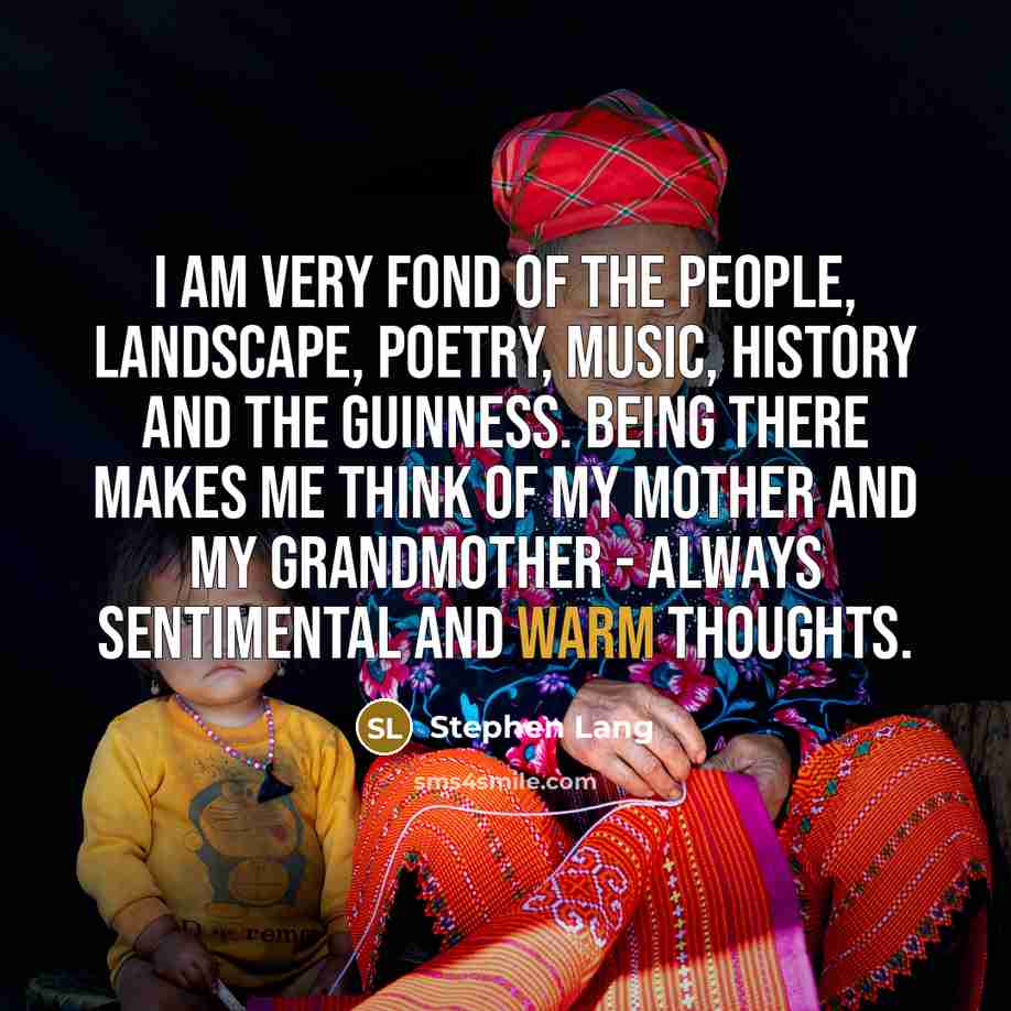 “I am very fond of the people, landscape, poetry, music,…” quote by Stephen Lang